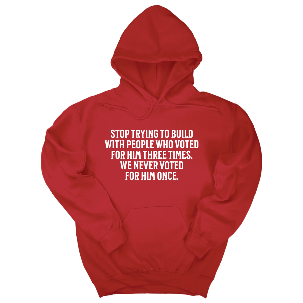 *HOODIE* Stop trying to build with people who voted for him three times. We never voted from him once Unisex Hoodie-Hoodie-The Original God Ain't Petty But I Am