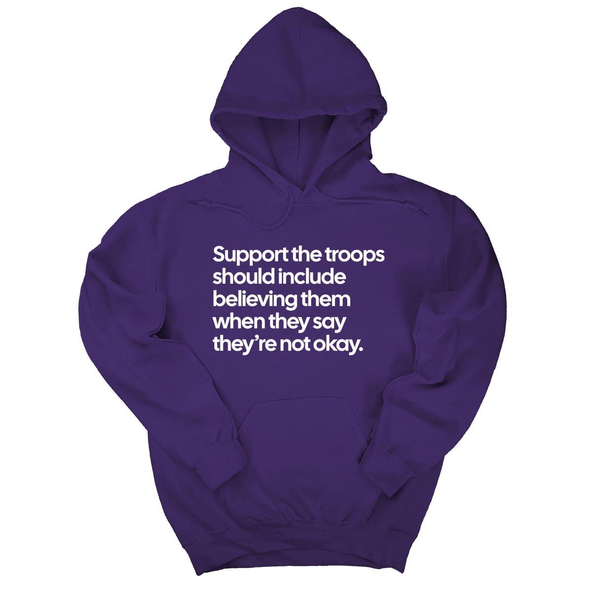 *HOODIE* Support the Troops Should Include Believing Them When They Say They’re Not Okay Unisex Hoodie-Hoodie-The Original God Ain't Petty But I Am
