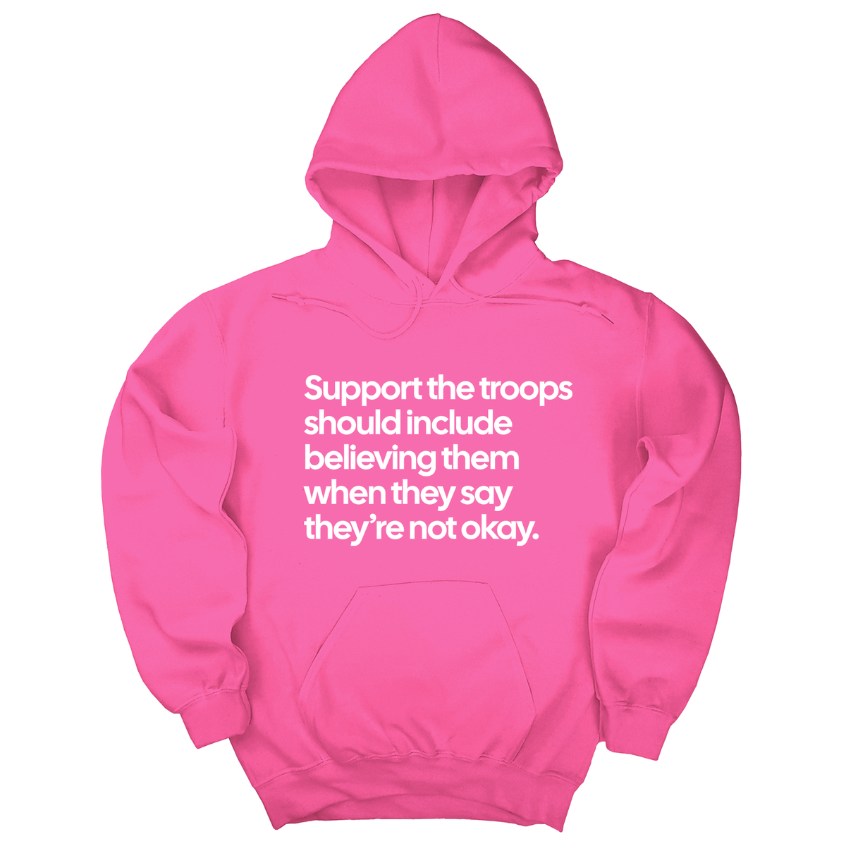 *HOODIE* Support the Troops Should Include Believing Them When They Say They’re Not Okay Unisex Hoodie-Hoodie-The Original God Ain't Petty But I Am