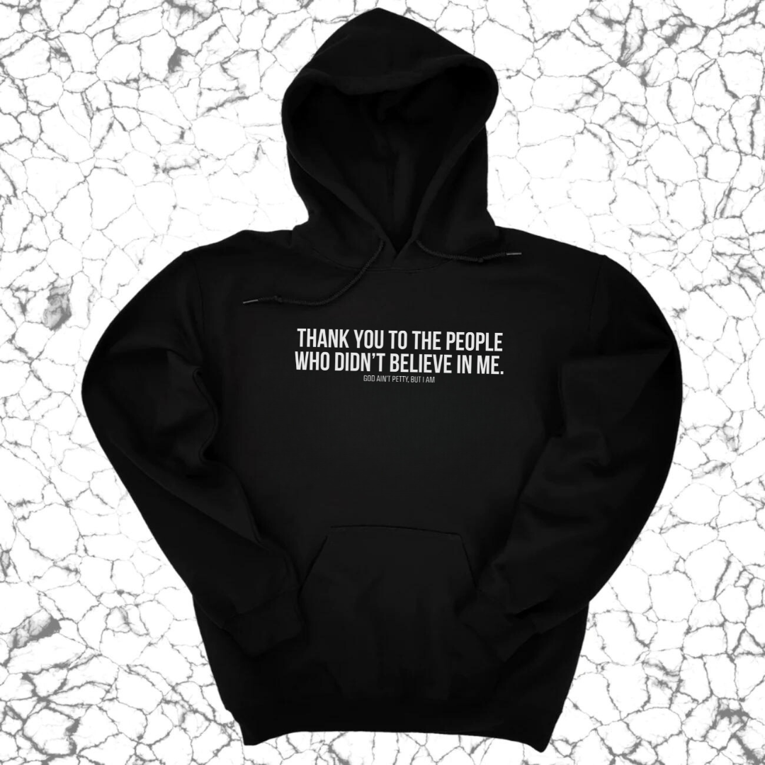 *HOODIE* THANK YOU TO THE PEOPLE WHO DIDN’T BELIEVE IN ME UNISEX HOODIE-Hoodie-The Original God Ain't Petty But I Am