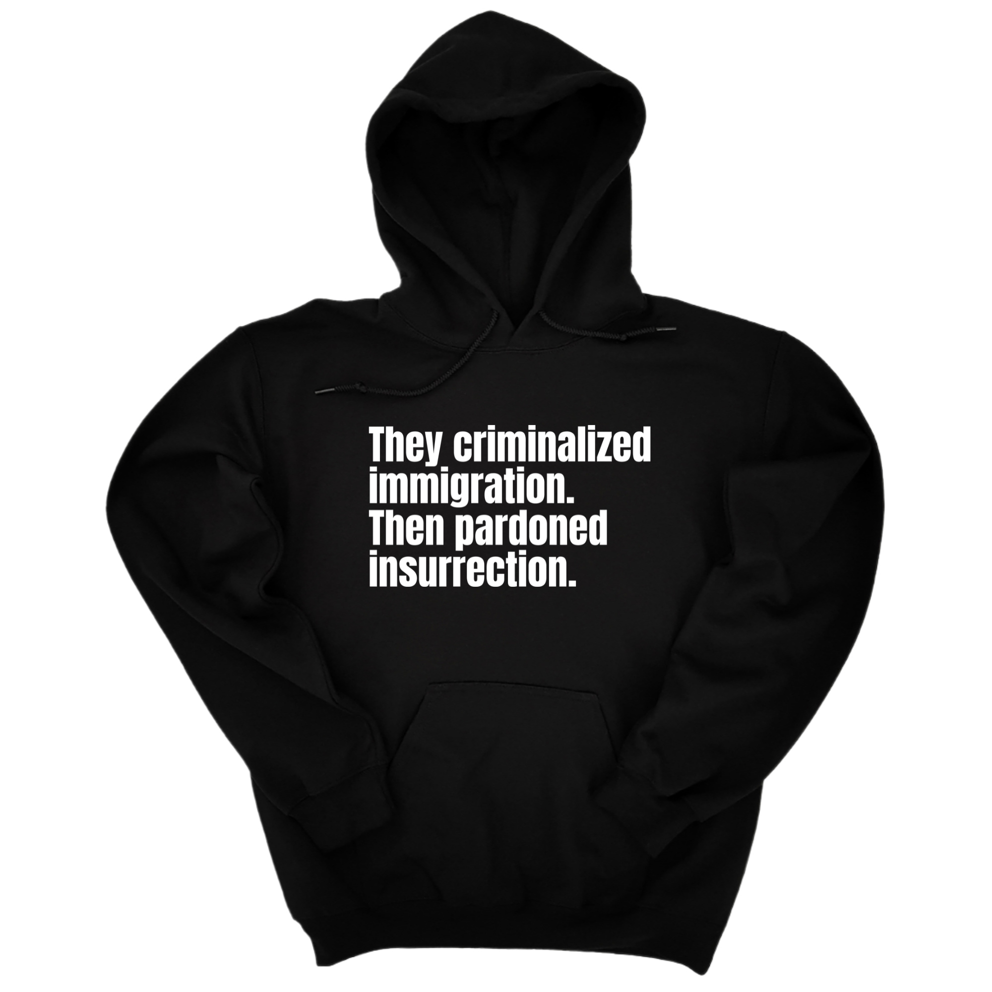 *HOODIE* They Criminalized Immigration. Then Pardoned Insurrection Unisex Hoodie-Hoodie-The Original God Ain't Petty But I Am