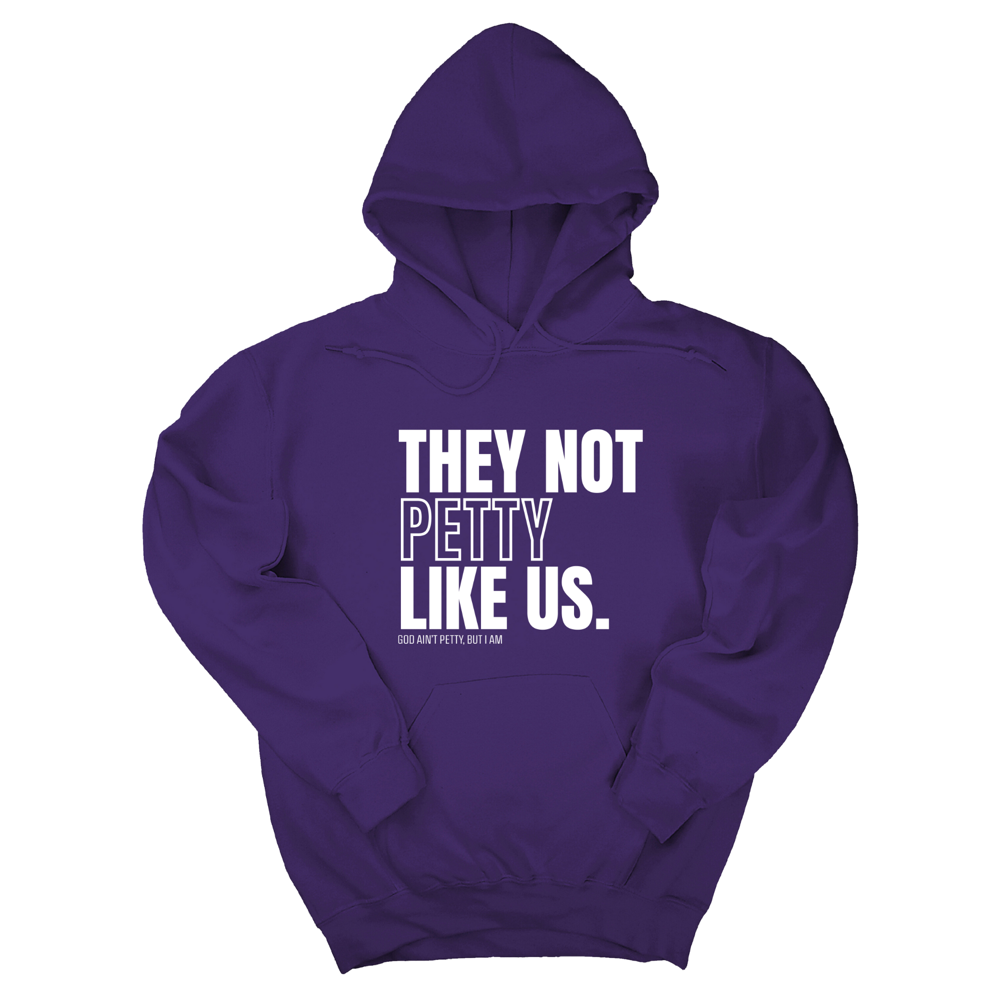 *HOODIE* They Not Petty Like Us Unisex Hoodie-Hoodie-The Original God Ain't Petty But I Am