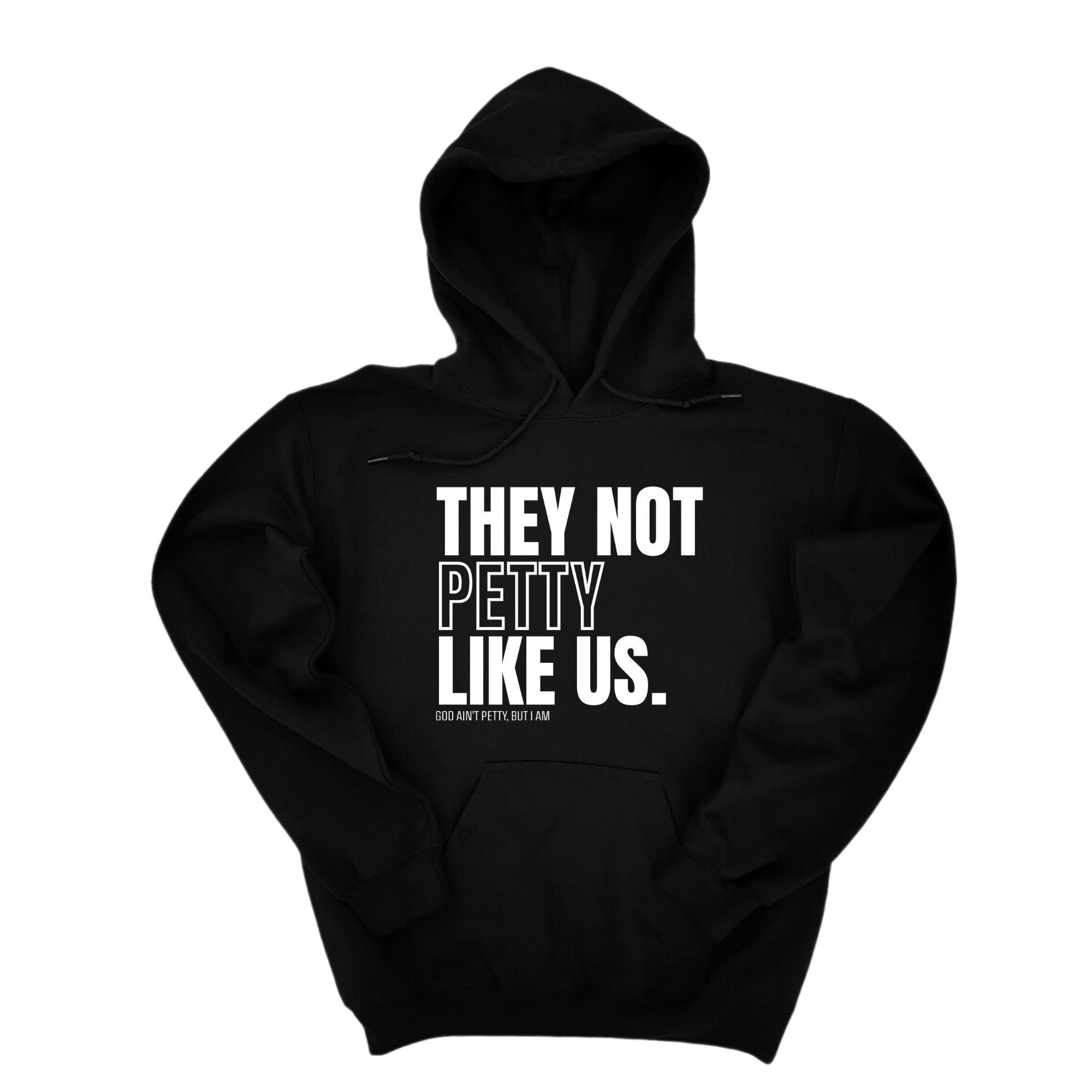 *HOODIE* They Not Petty Like Us Unisex Hoodie-Hoodie-The Original God Ain't Petty But I Am