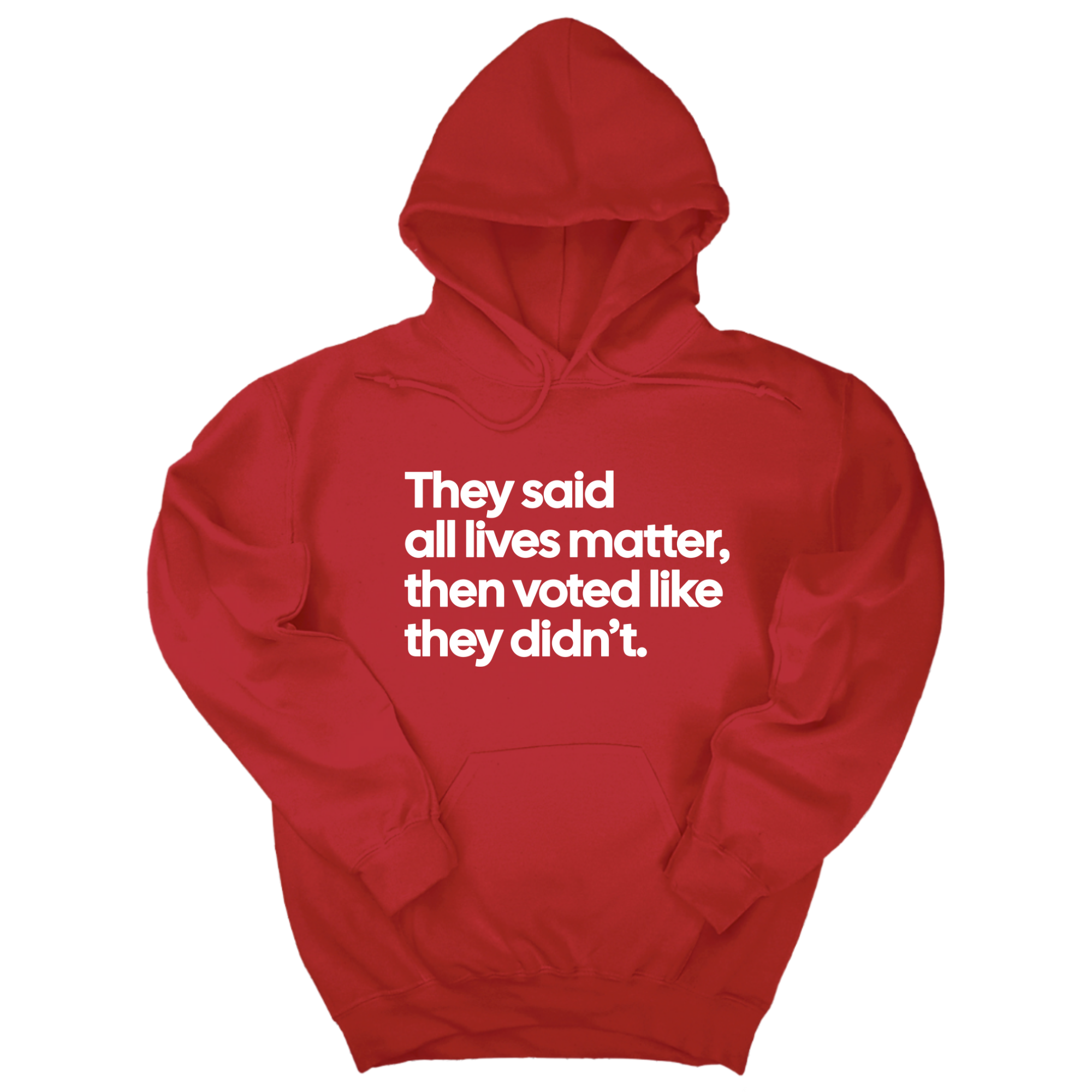 *HOODIE* They Said “All Lives Matter, Then Voted Like They Didn’t Unisex Hoodie-Hoodie-The Original God Ain't Petty But I Am