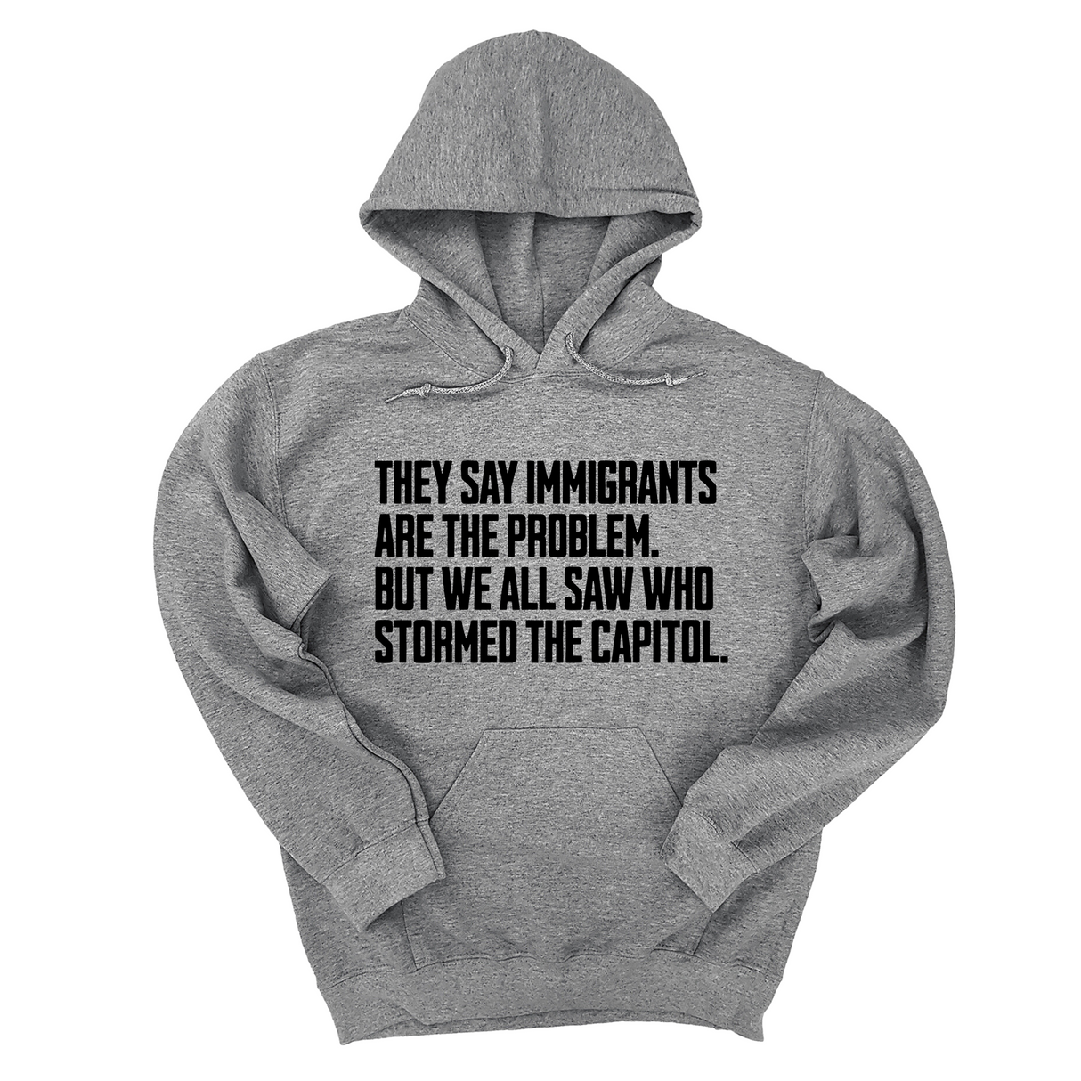 *HOODIE* They Say Immigrants Are the Problem. But We All Saw Who Stormed the Capitol Unisex Hoodie-Hoodie-The Original God Ain't Petty But I Am
