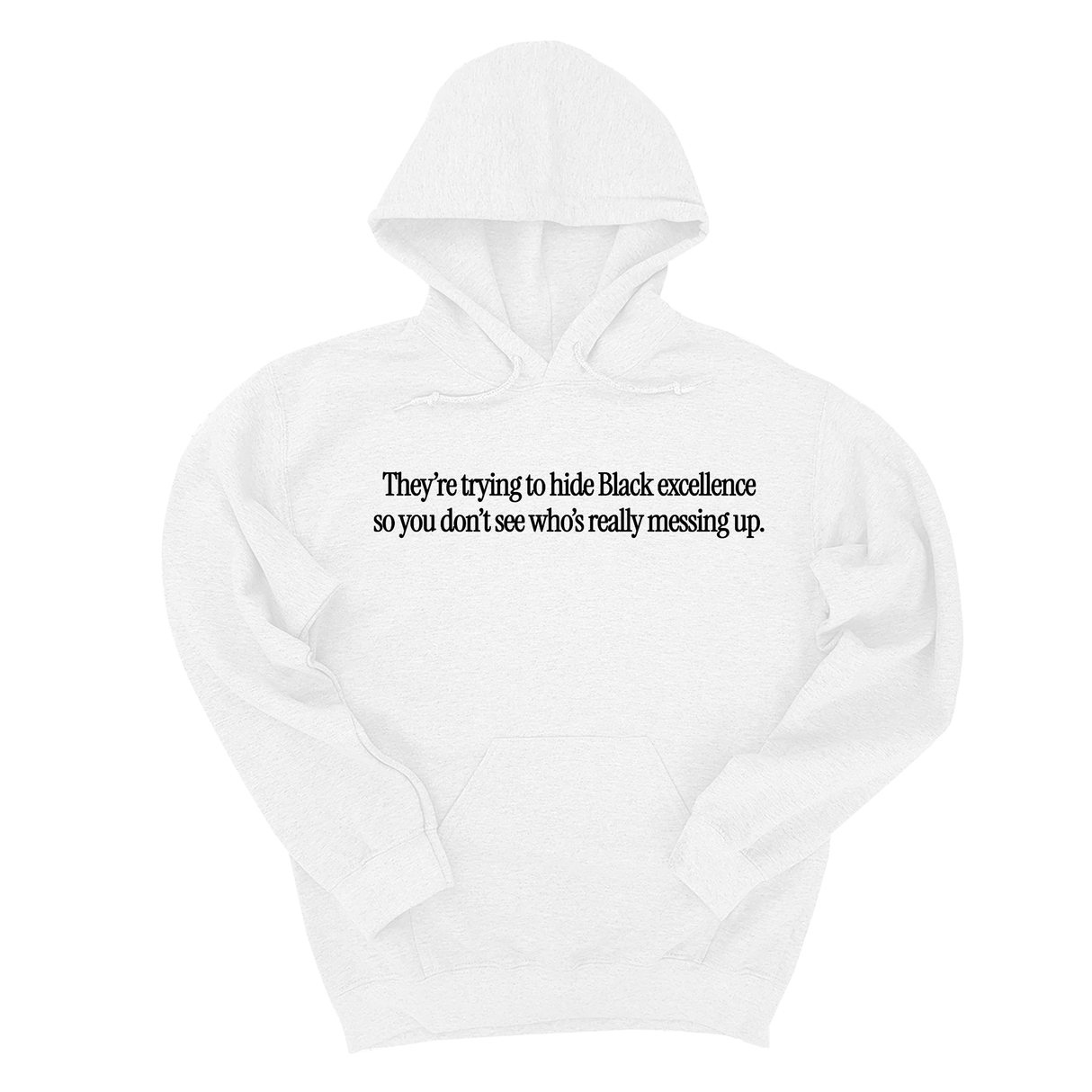 *HOODIE* They Trying to Hide Black Excellence So You Don’t See Who’s Really Messing Up Unisex Hoodie-Hoodie-The Original God Ain't Petty But I Am