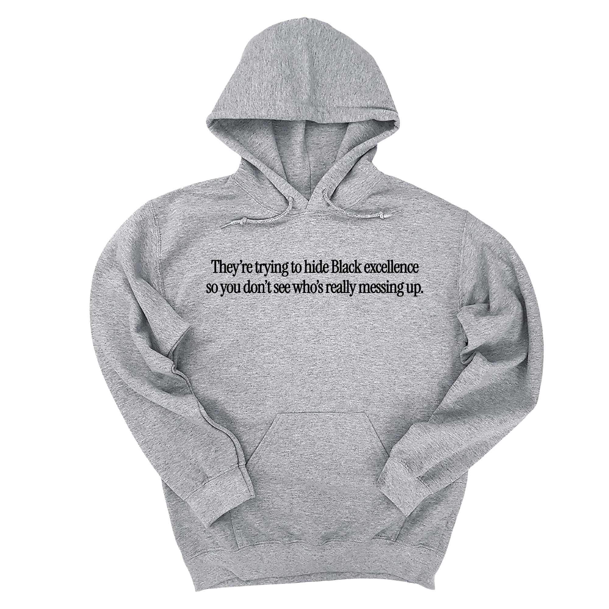*HOODIE* They Trying to Hide Black Excellence So You Don’t See Who’s Really Messing Up Unisex Hoodie-Hoodie-The Original God Ain't Petty But I Am