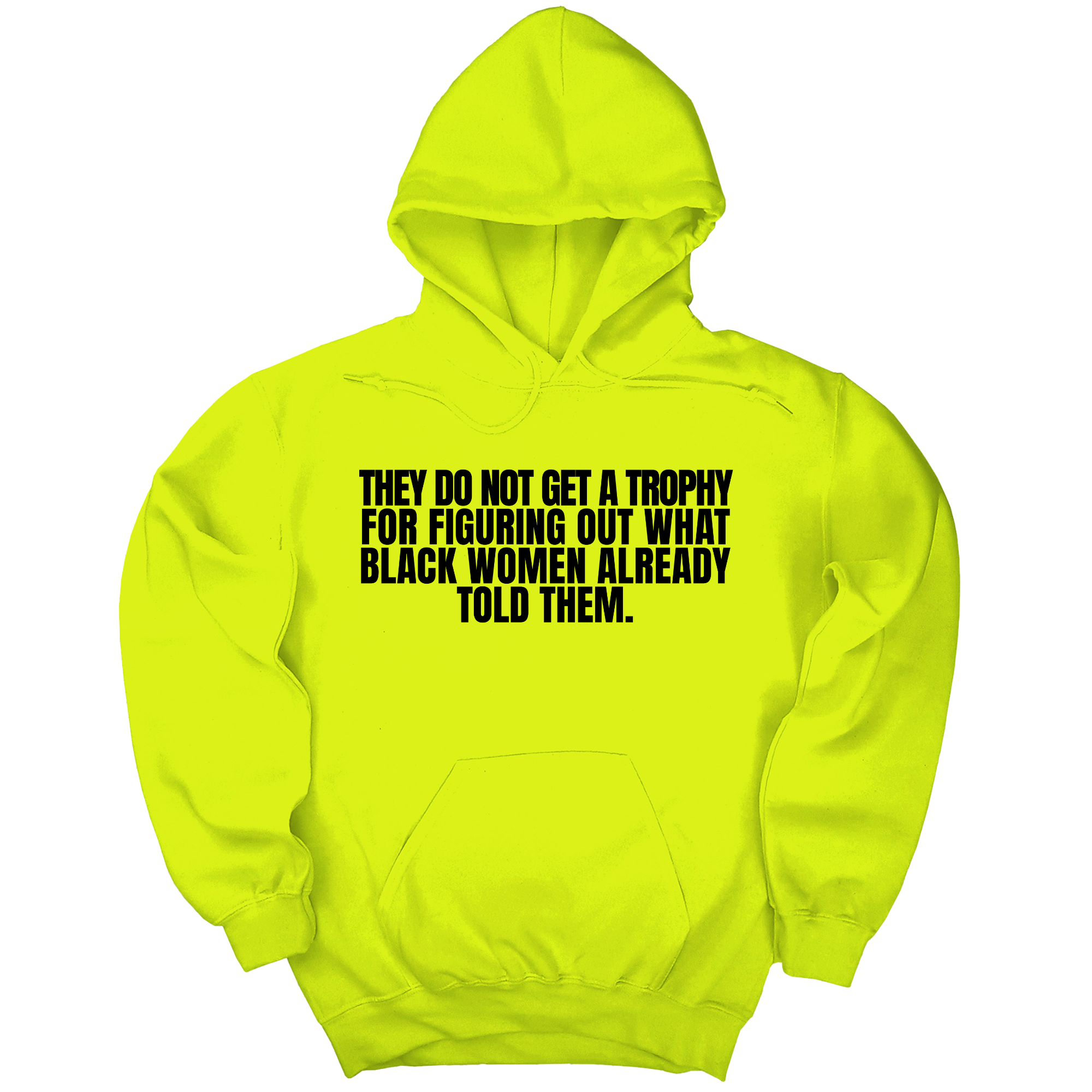 *HOODIE* They do not get a trophy for figuring out what Black Women already told them Unisex Hoodie-Hoodie-The Original God Ain't Petty But I Am