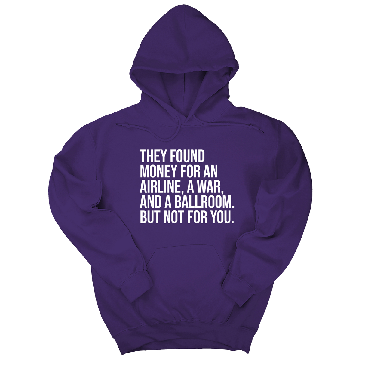*HOODIE* They found money for an airline, a war, and a ballroom. But not for you Unisex Hoodie-Hoodie-The Original God Ain't Petty But I Am