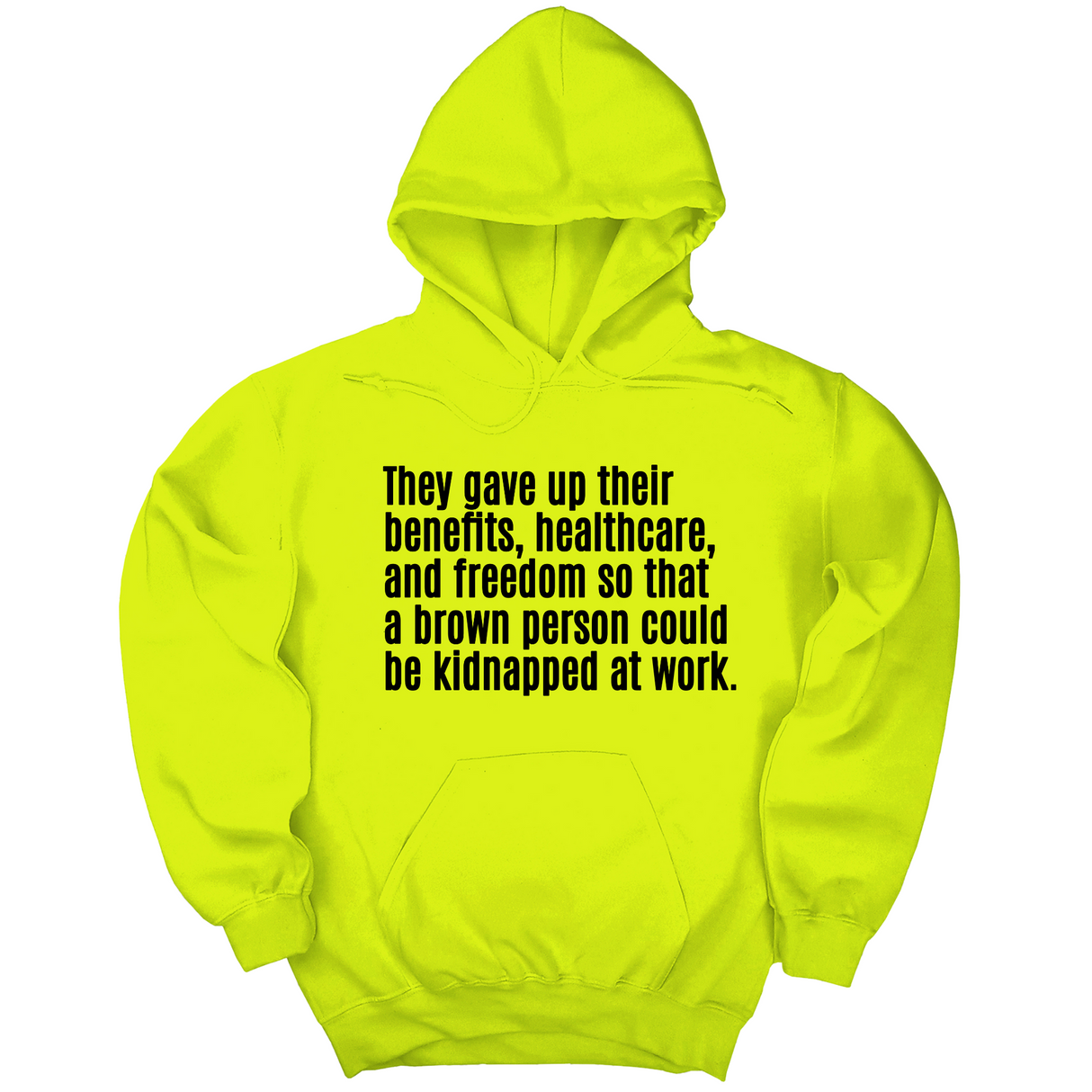 *HOODIE* They gave up their benefits, healthcare, and freedom so that a brown person could be kidnapped at work Unisex Hoodie-Hoodie-The Original God Ain't Petty But I Am