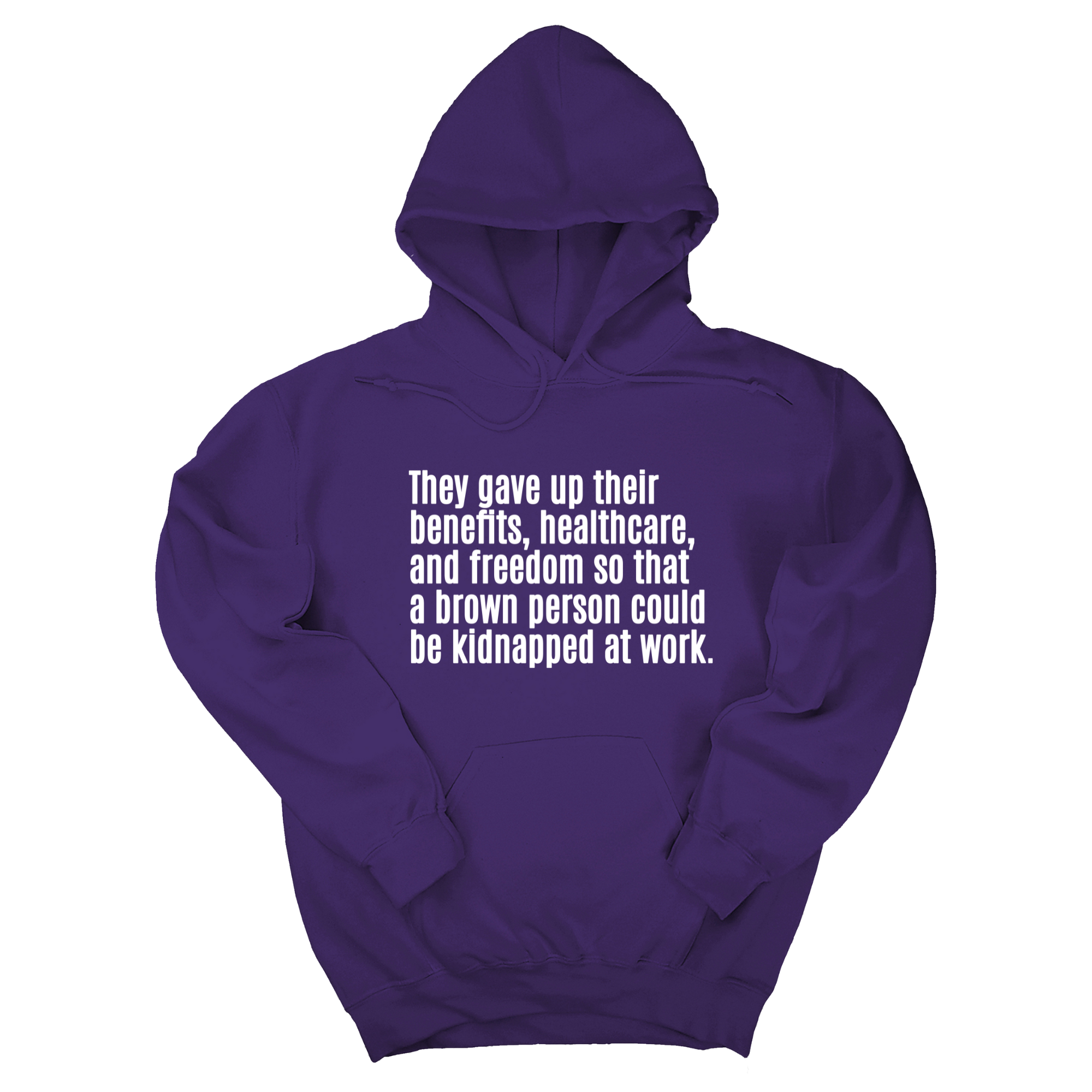 *HOODIE* They gave up their benefits, healthcare, and freedom so that a brown person could be kidnapped at work Unisex Hoodie-Hoodie-The Original God Ain't Petty But I Am