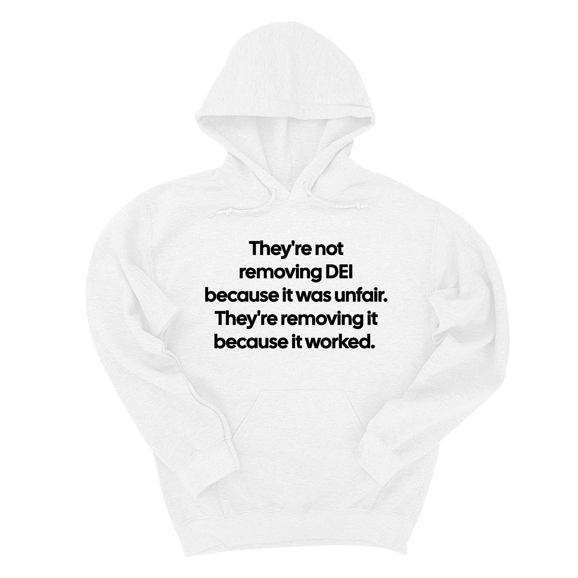 *HOODIE* They're Not Removing DEI Because It Was Unfair, They're Removing It Because It Worked Unisex Hoodie-Hoodie-The Original God Ain't Petty But I Am