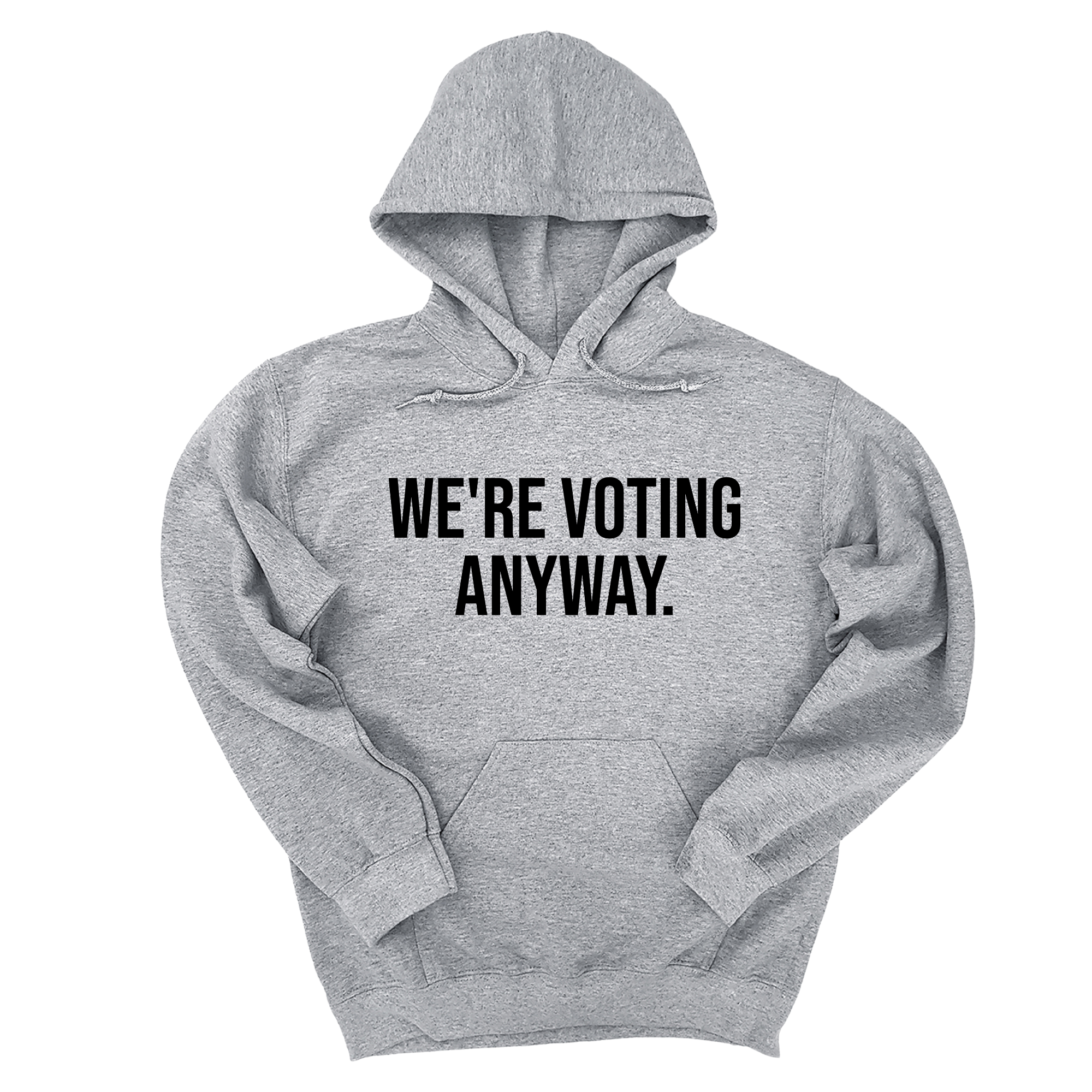 *HOODIE* We're Voting Anyway Unisex Hoodie-Hoodie-The Original God Ain't Petty But I Am