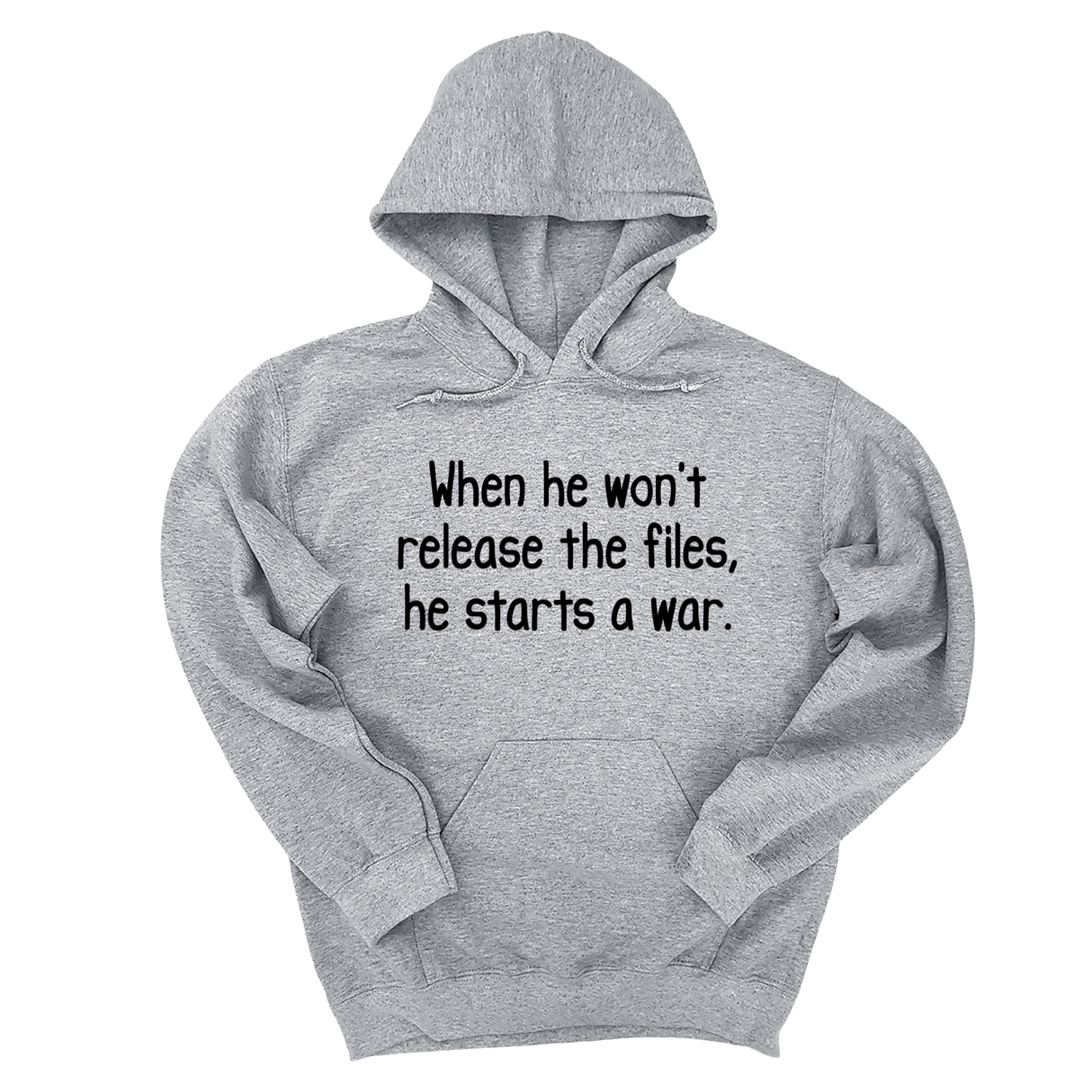 *HOODIE* When He Won’t Release Files, He Starts a War Unisex Hoodie-Hoodie-The Original God Ain't Petty But I Am
