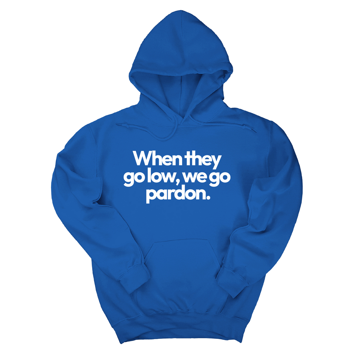 *HOODIE* When They Go Low, We Go Pardon Unisex Hoodie-Hoodie-The Original God Ain't Petty But I Am