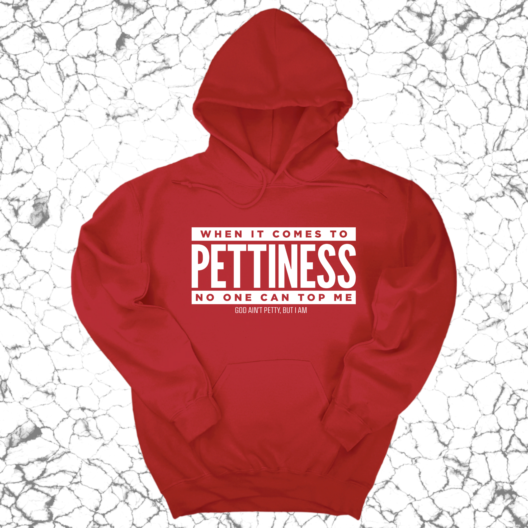 *HOODIE* When it comes to Pettiness no one can top me Unisex Hoodie-Hoodie-The Original God Ain't Petty But I Am