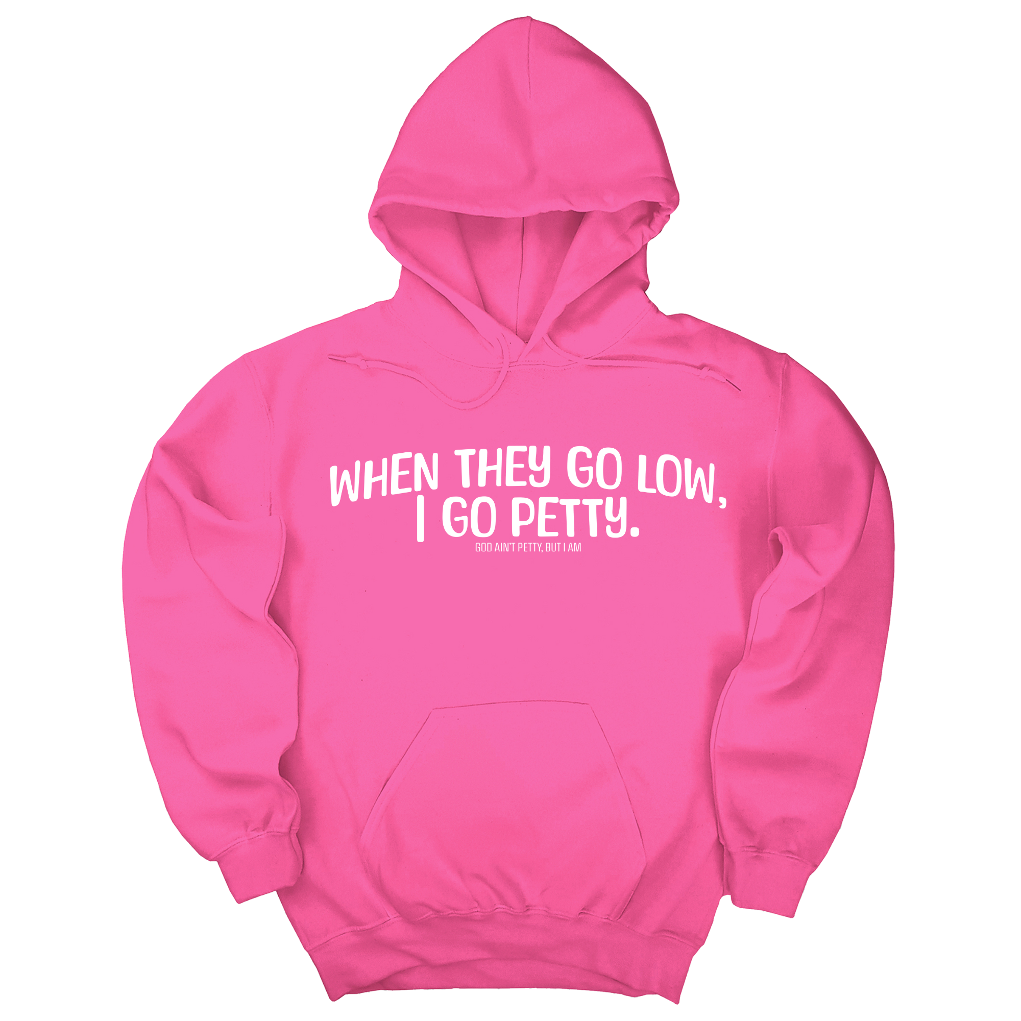 *HOODIE* When they go low I go petty Unisex Hoodie-Hoodie-The Original God Ain't Petty But I Am