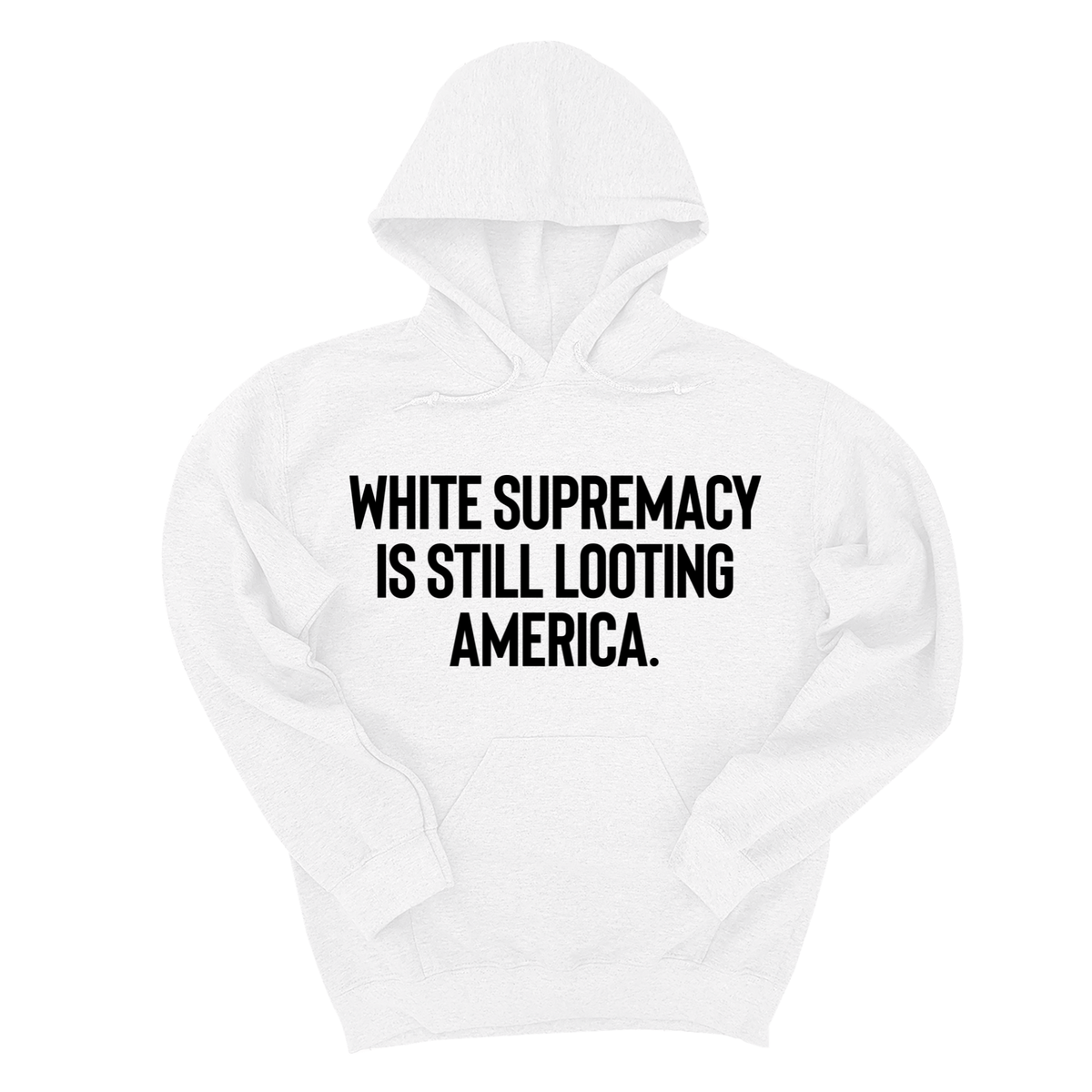 *HOODIE* White Supremacy Is Still Looting America Unisex Hoodie-Hoodie-The Original God Ain't Petty But I Am