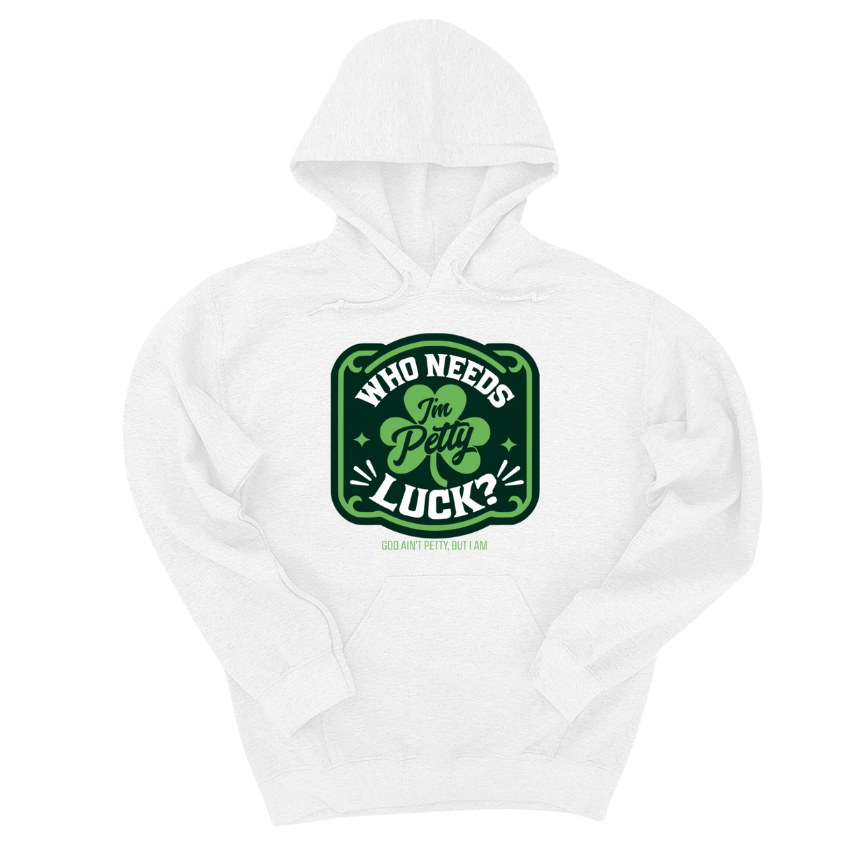 *HOODIE* Who Needs Luck, I'm Petty Unisex Hoodie-Hoodie-The Original God Ain't Petty But I Am