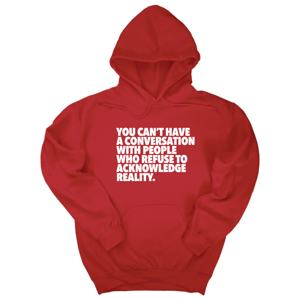 *HOODIE* You Can't Have a Conversation with People Who Refuse to Acknowledge Reality Unisex Hoodie-Hoodie-The Original God Ain't Petty But I Am