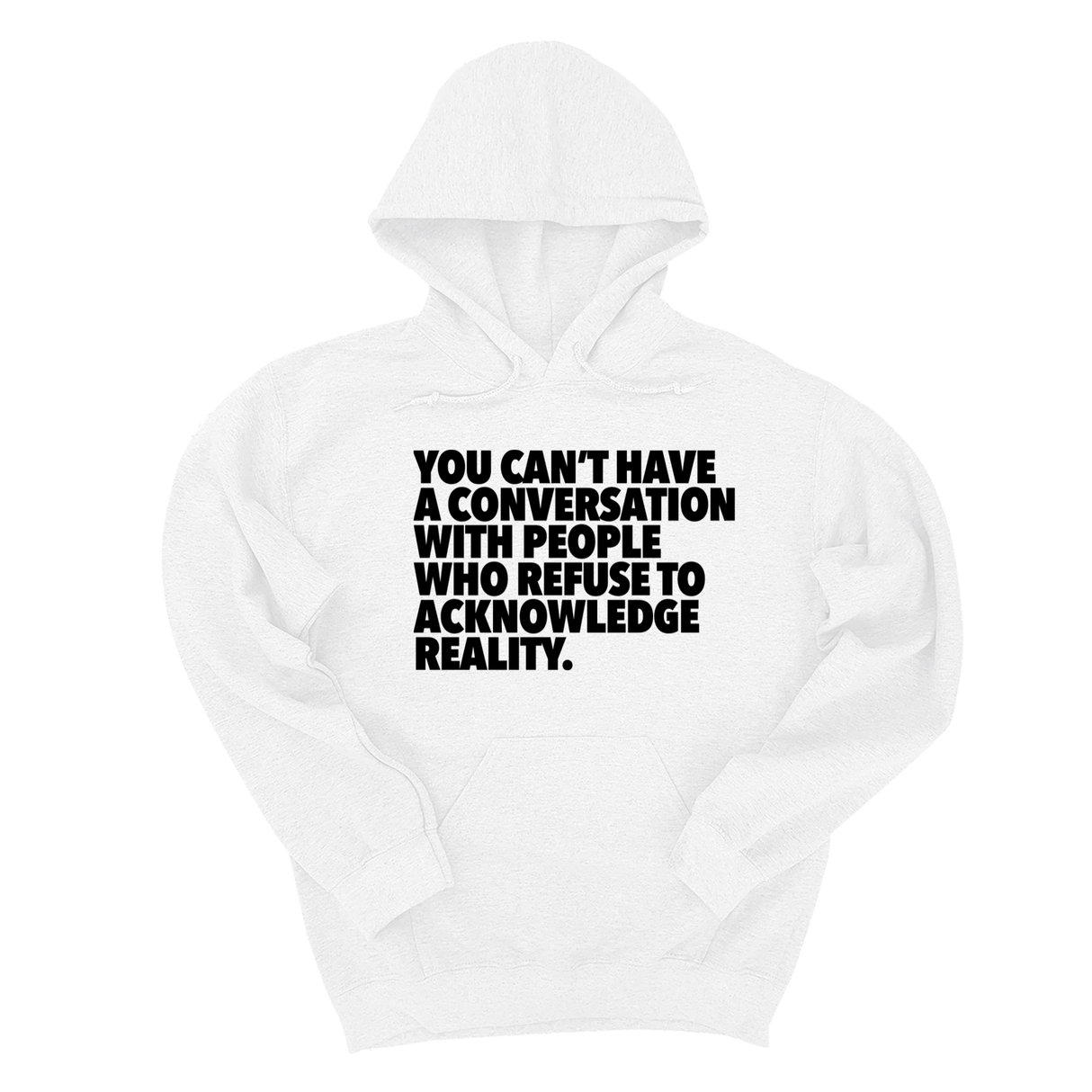 *HOODIE* You Can't Have a Conversation with People Who Refuse to Acknowledge Reality Unisex Hoodie-Hoodie-The Original God Ain't Petty But I Am