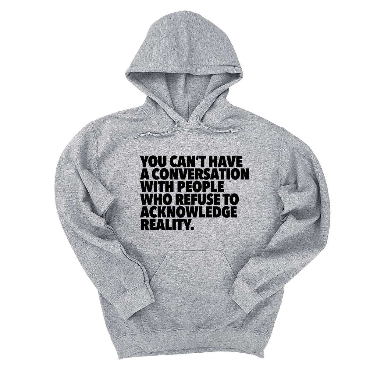 *HOODIE* You Can't Have a Conversation with People Who Refuse to Acknowledge Reality Unisex Hoodie-Hoodie-The Original God Ain't Petty But I Am