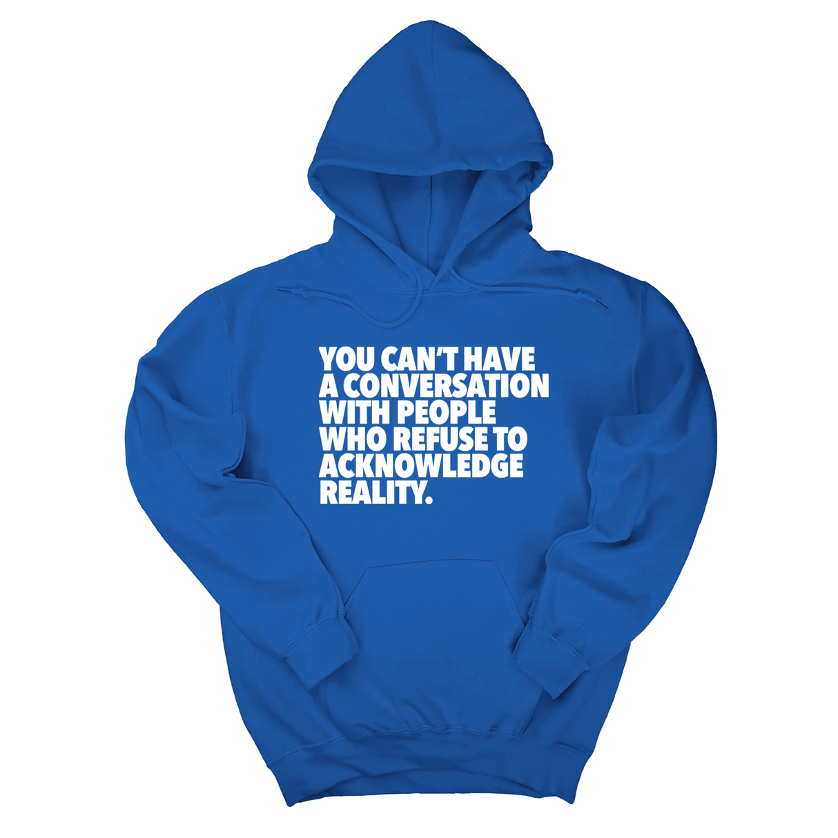 *HOODIE* You Can't Have a Conversation with People Who Refuse to Acknowledge Reality Unisex Hoodie-Hoodie-The Original God Ain't Petty But I Am