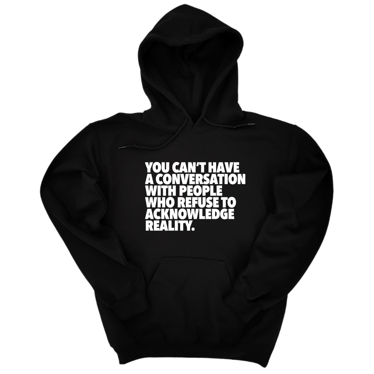 *HOODIE* You Can't Have a Conversation with People Who Refuse to Acknowledge Reality Unisex Hoodie-Hoodie-The Original God Ain't Petty But I Am