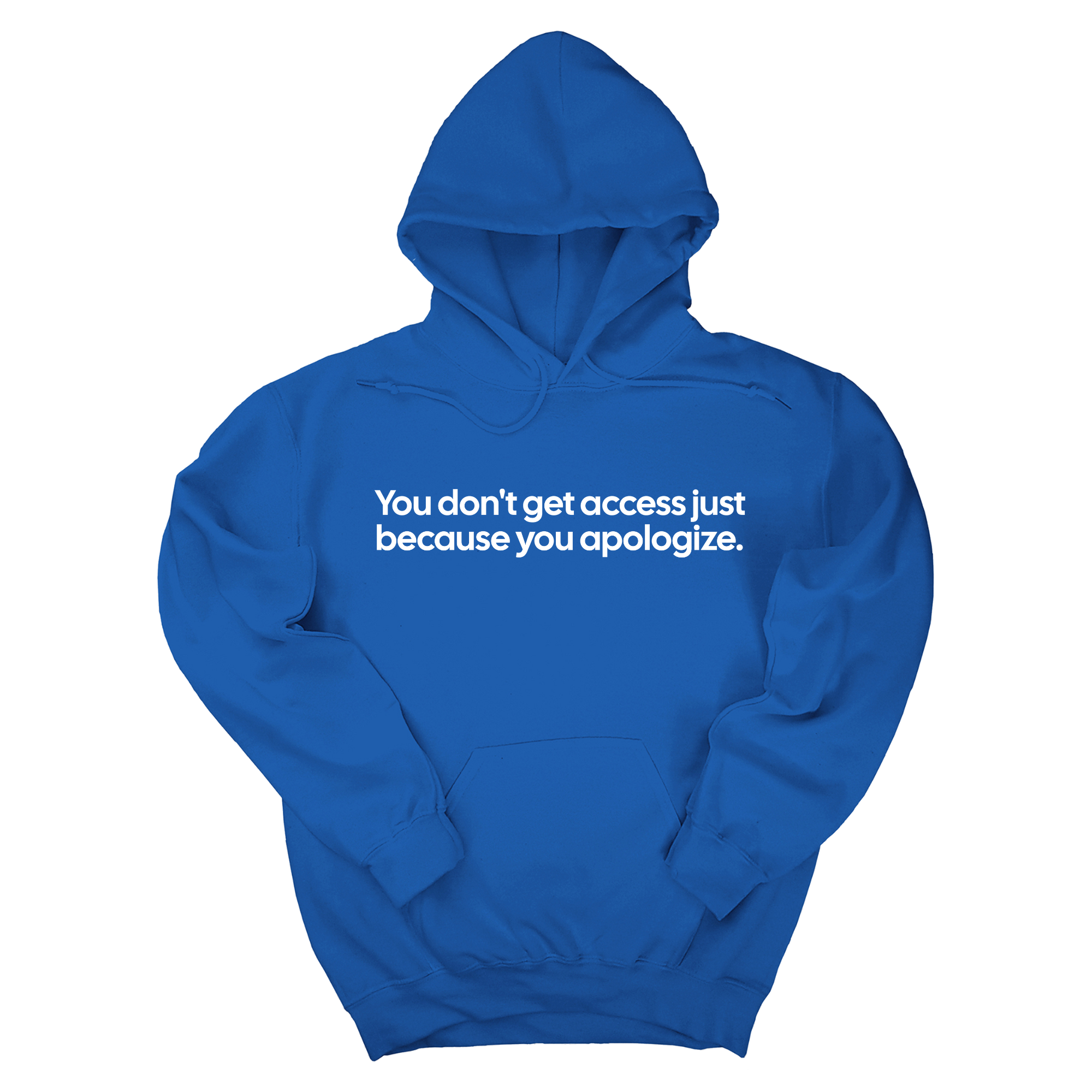 *HOODIE* You Don’t Get Access Just Because You Apologize Unisex Hoodie-Hoodie-The Original God Ain't Petty But I Am