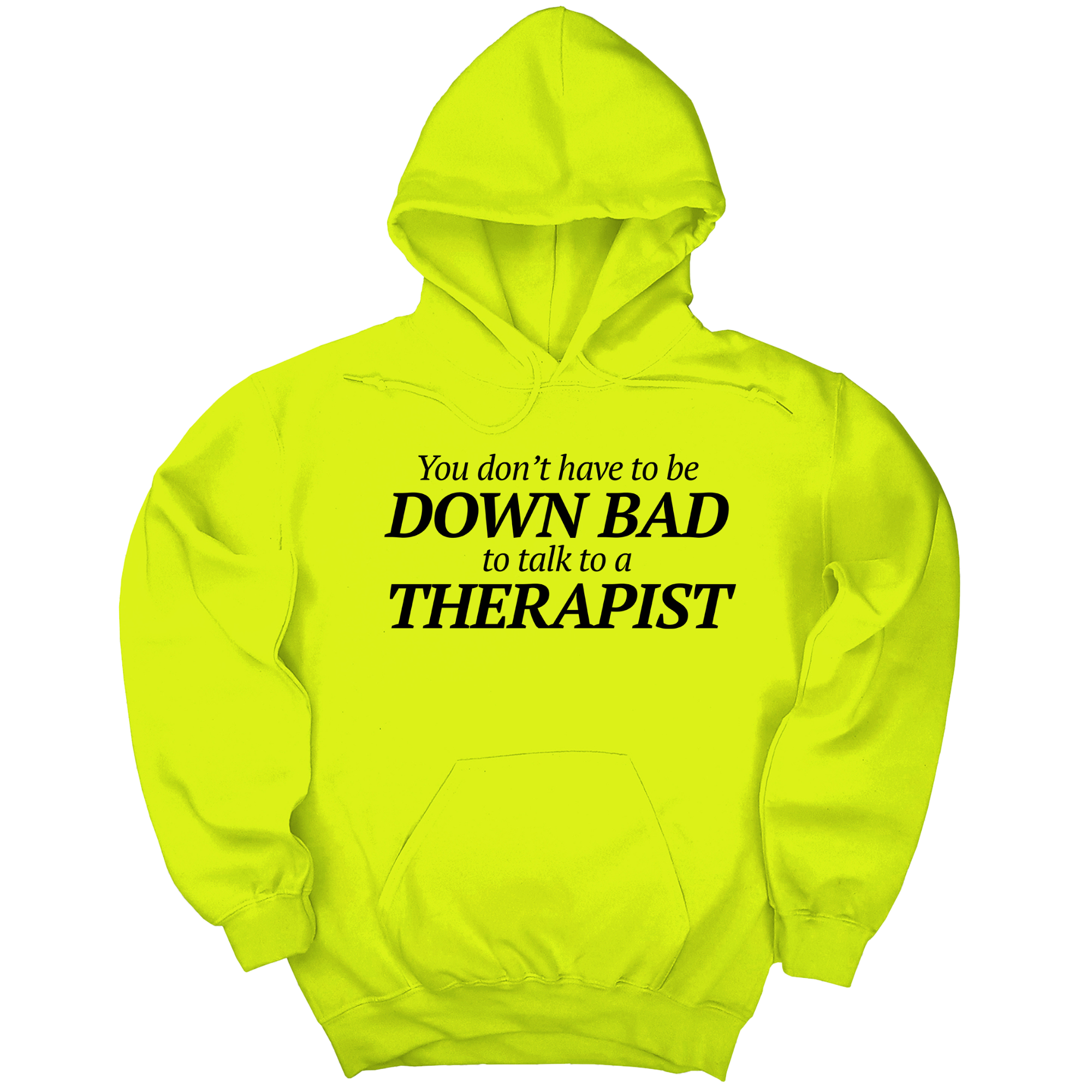 *HOODIE* You Don't Have to Be Down Bad to Talk to a Therapist Unisex Hoodie-Hoodie-The Original God Ain't Petty But I Am