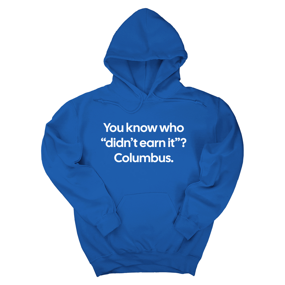 *HOODIE* You Know Who "Didn’t Earn It”? Columbus Unisex Hoodie-Hoodie-The Original God Ain't Petty But I Am