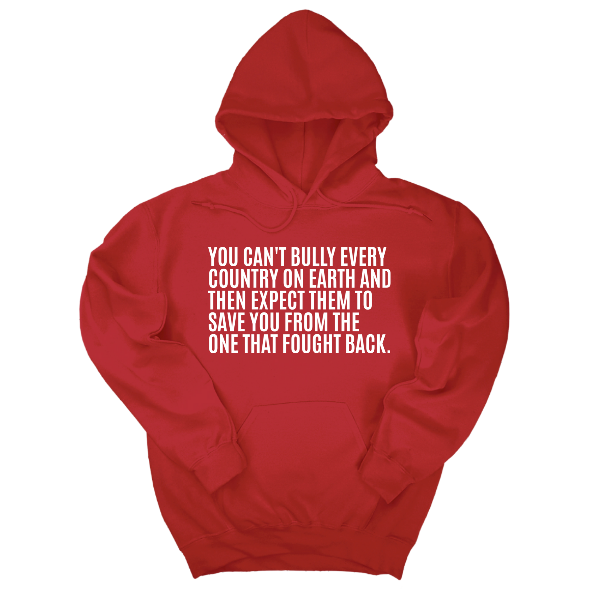 *HOODIE* You can't bully every country on earth and then expect them to save you form the one that fought back Unisex Hoodie (Copy)-Hoodie-The Original God Ain't Petty But I Am