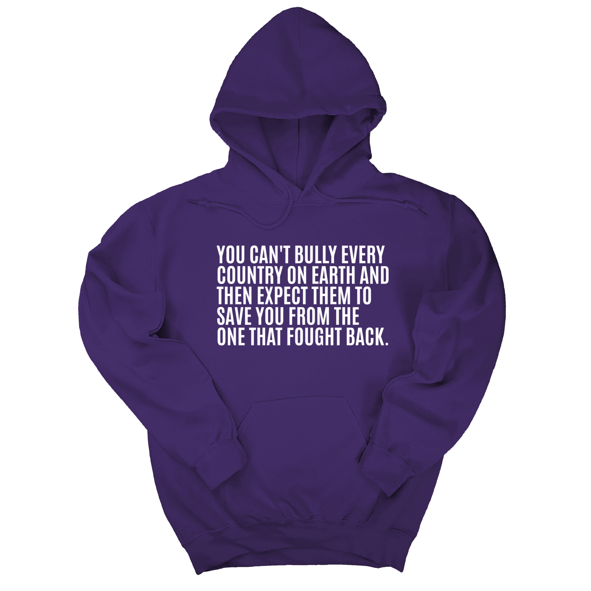*HOODIE* You can't bully every country on earth and then expect them to save you form the one that fought back Unisex Hoodie (Copy)-Hoodie-The Original God Ain't Petty But I Am