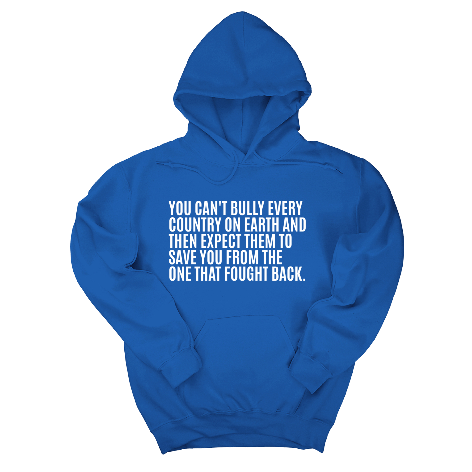 *HOODIE* You can't bully every country on earth and then expect them to save you form the one that fought back Unisex Hoodie (Copy)-Hoodie-The Original God Ain't Petty But I Am