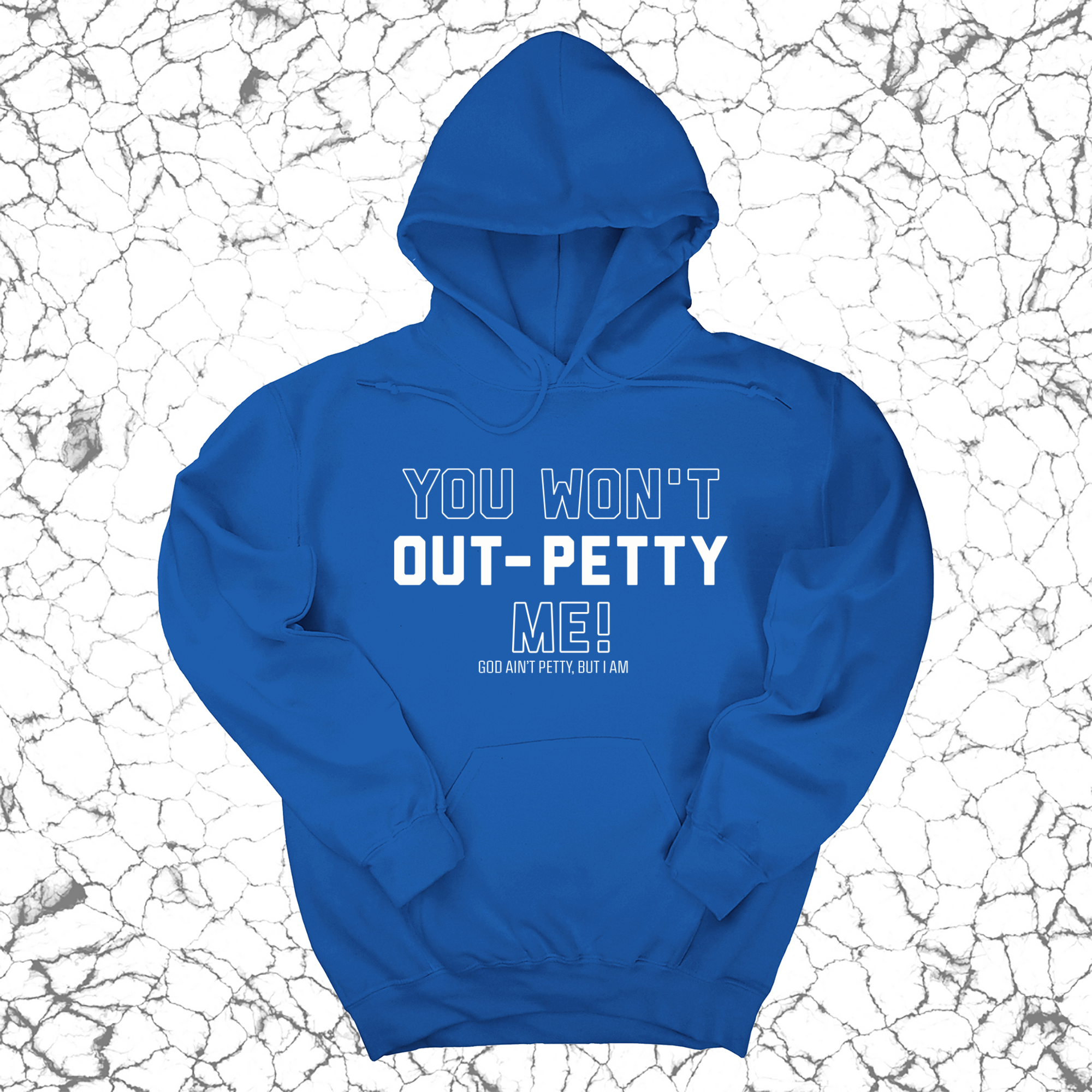 *HOODIE* You won't Out-Petty Me Unisex Hoodie-Hoodie-The Original God Ain't Petty But I Am