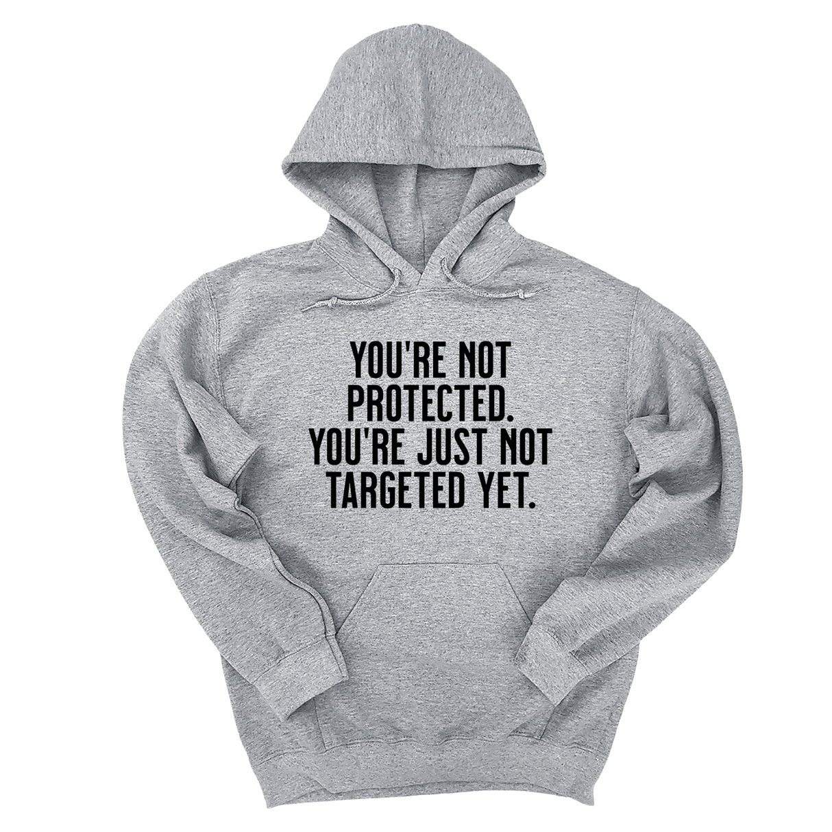 *HOODIE* You’re not protected, you’re just not targeted yet Unisex Hoodie-Hoodie-The Original God Ain't Petty But I Am