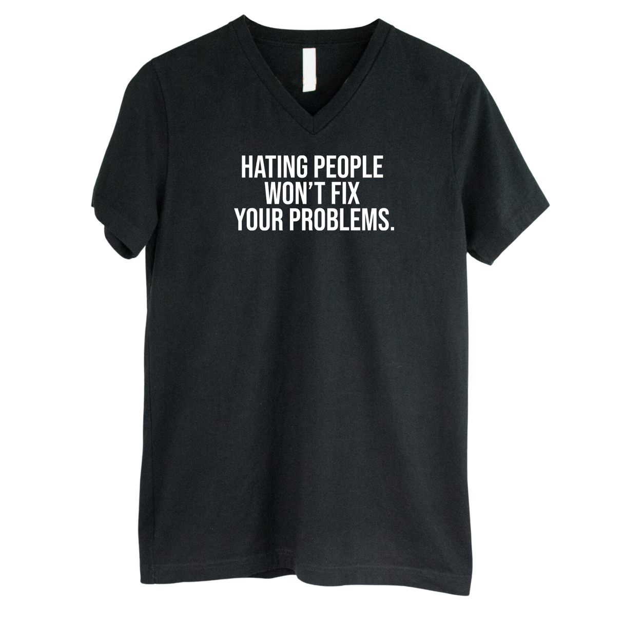 Hating People Won't Fix Your Problems *BLACK V-NECK* Unisex Tee-T-Shirt-The Original God Ain't Petty But I Am