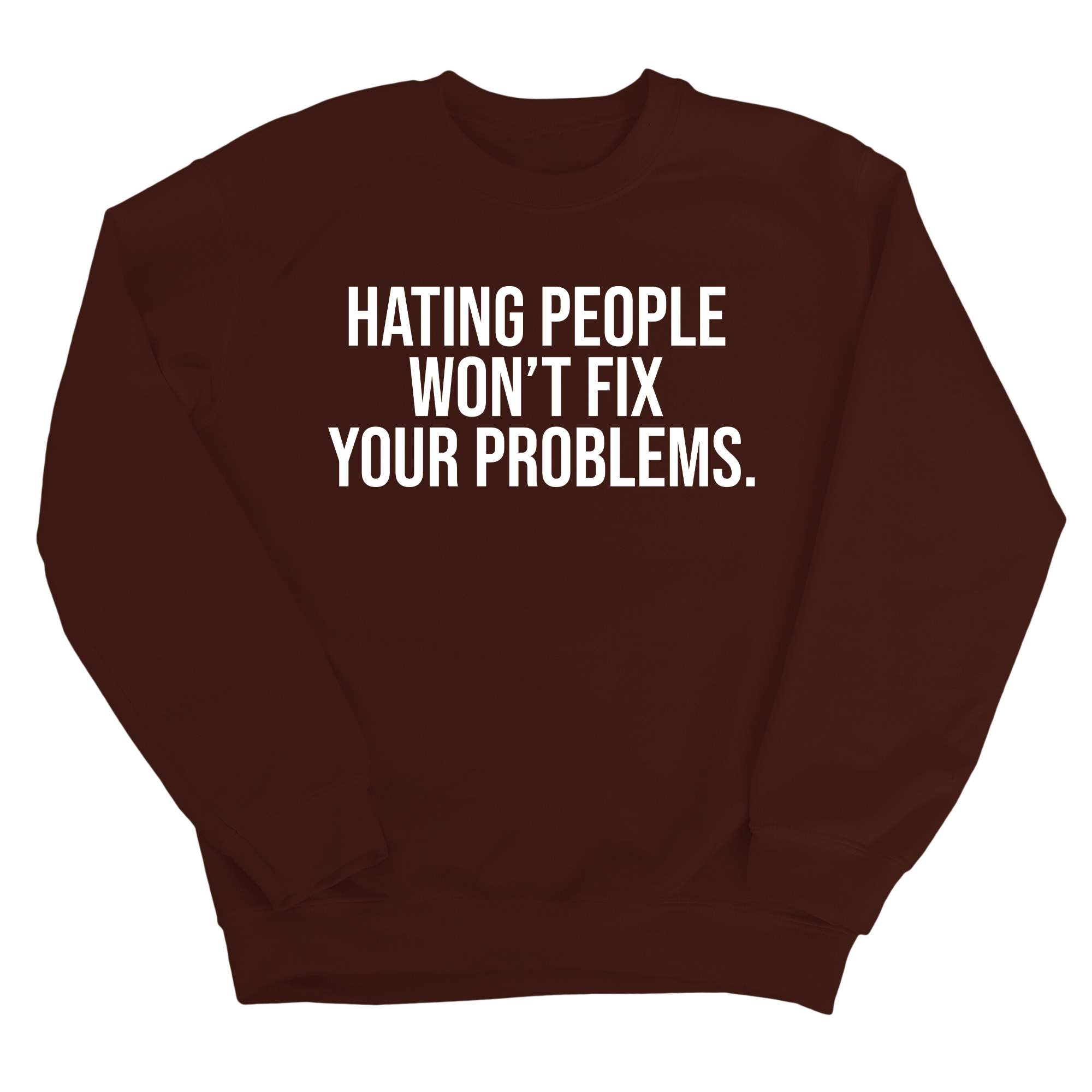 Hating People Won't Fix Your Problems Unisex Sweatshirt