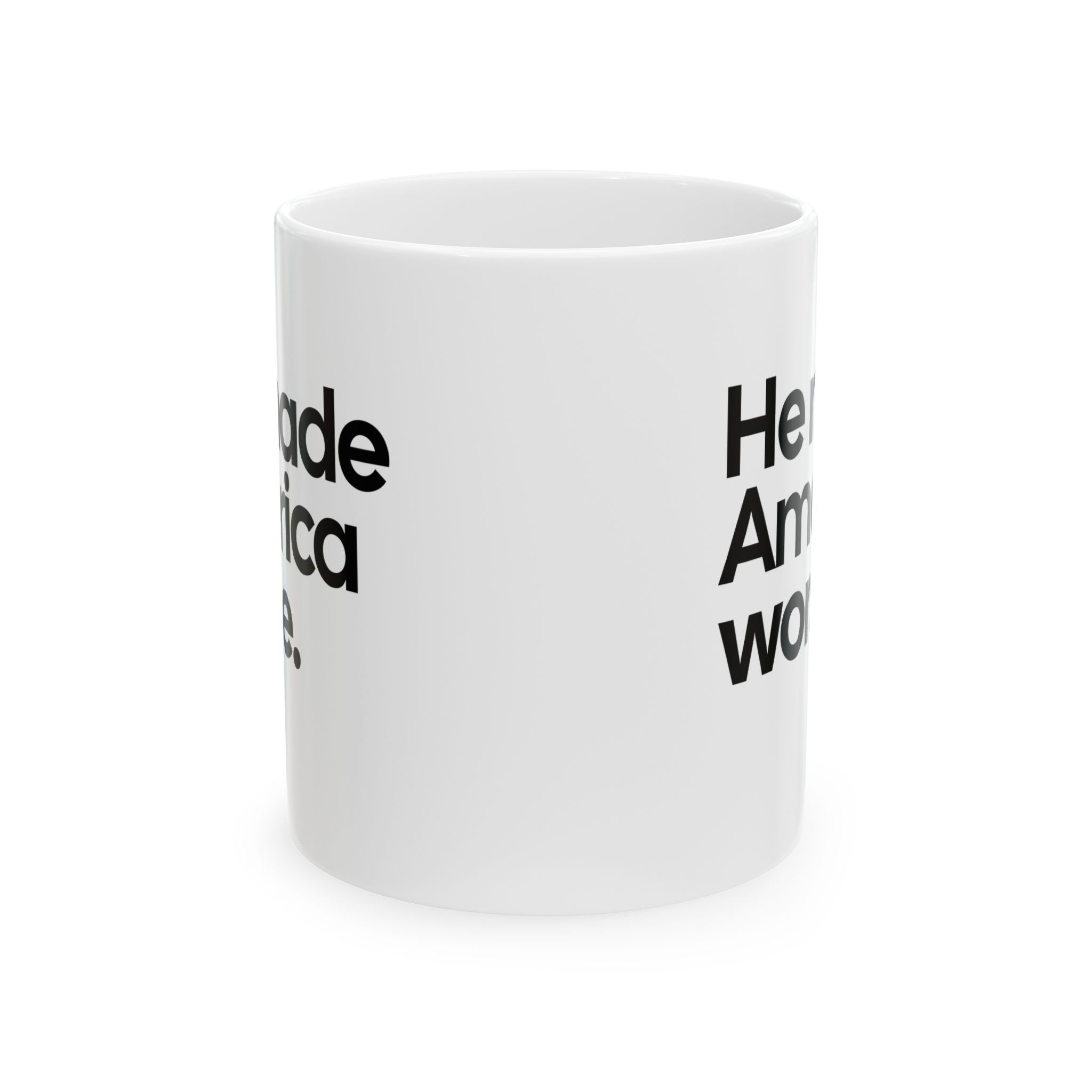 He Made America Worse Mug 11oz (White & Black)-Mug-The Original God Ain't Petty But I Am