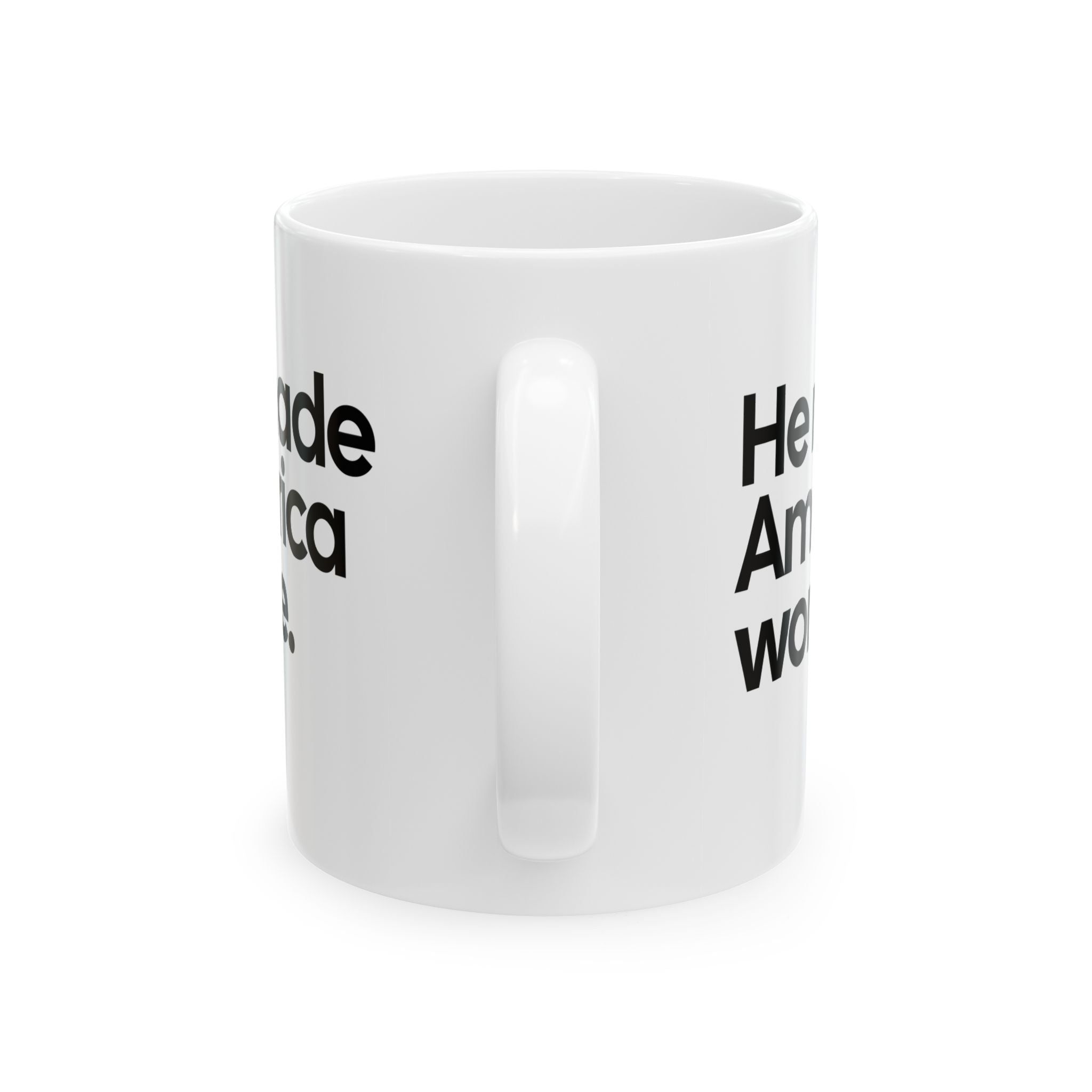 He Made America Worse Mug 11oz (White & Black)-Mug-The Original God Ain't Petty But I Am