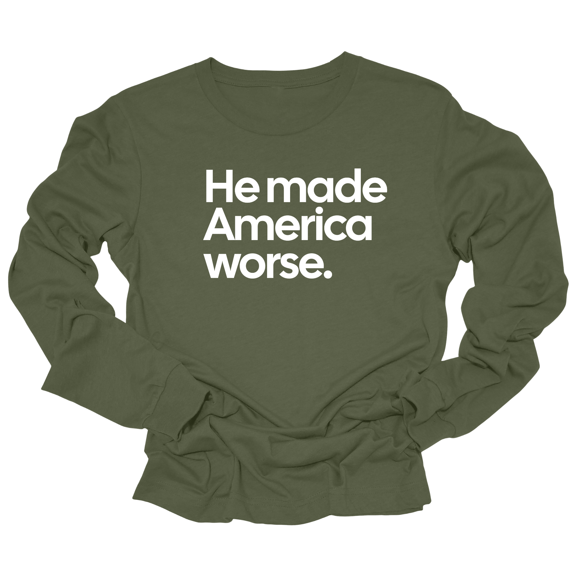 He Made America Worse Unisex Long Sleeved Tee-Long Sleeved T-Shirt-The Original God Ain't Petty But I Am