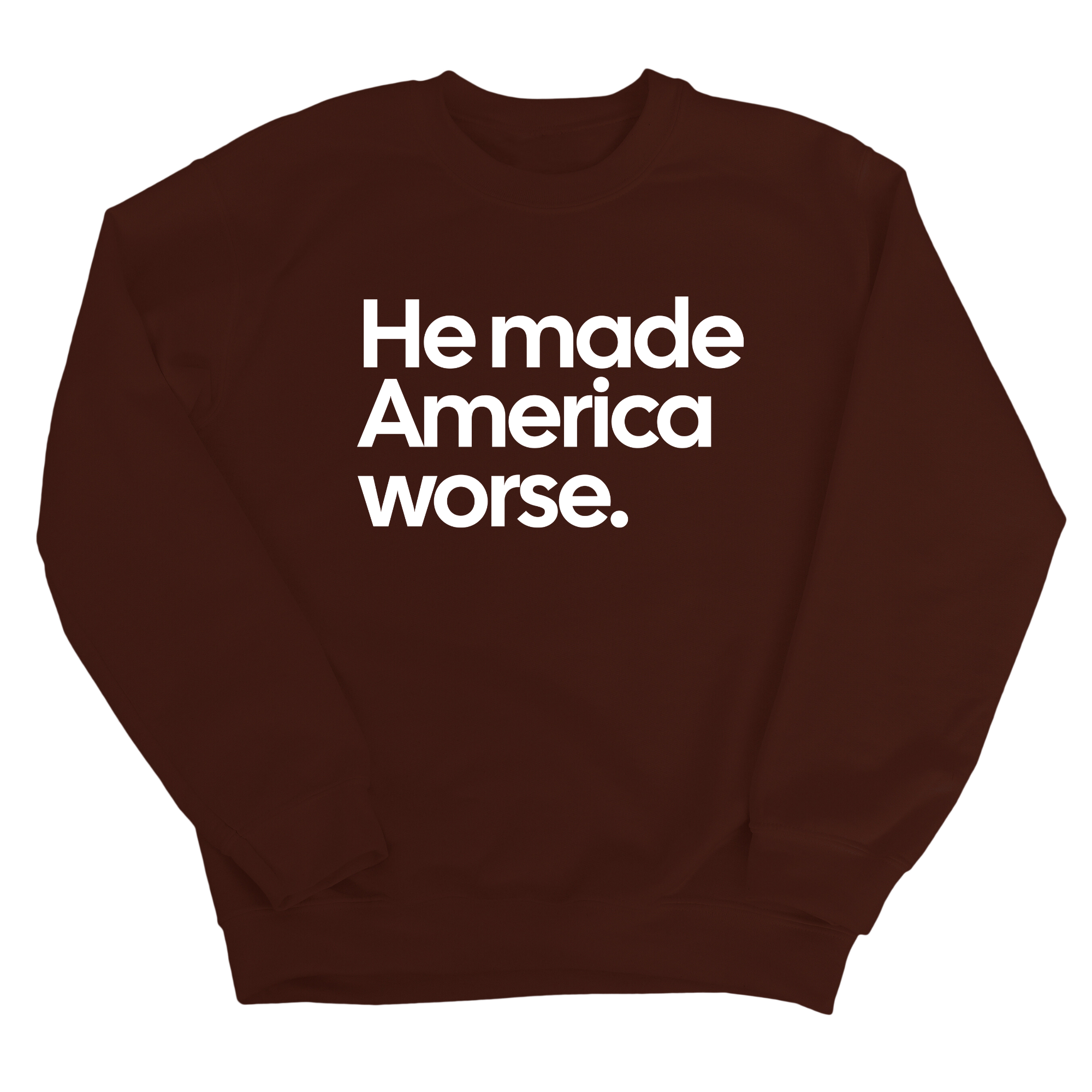 He Made America Worse Unisex Sweatshirt-Sweatshirt-The Original God Ain't Petty But I Am