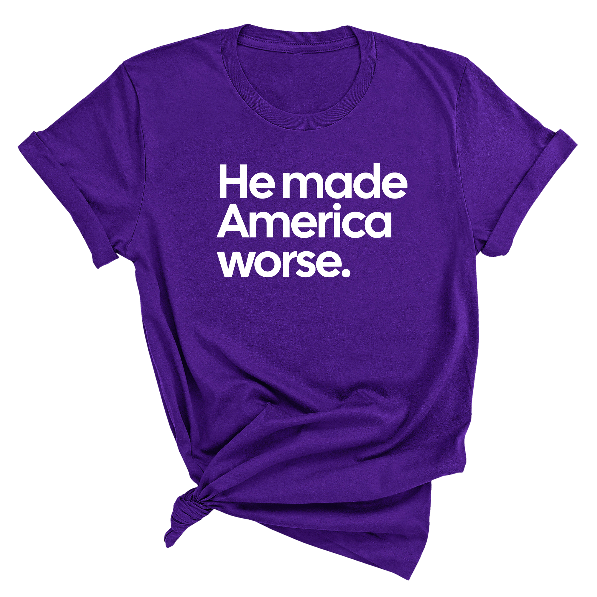 He Made America Worse Unisex Tee-T-Shirt-The Original God Ain't Petty But I Am