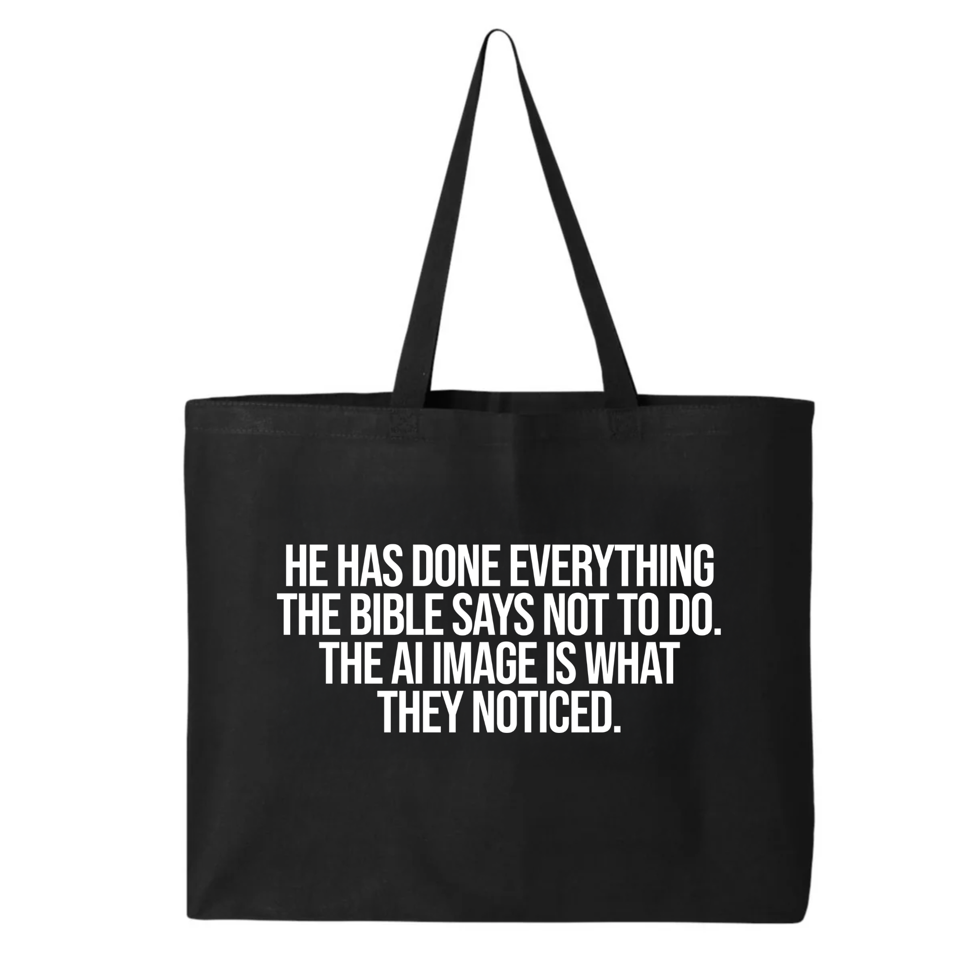 He has done everything the Bible says not to do. The AI image is what they noticed Tote bag-Tote Bag-The Original God Ain't Petty But I Am
