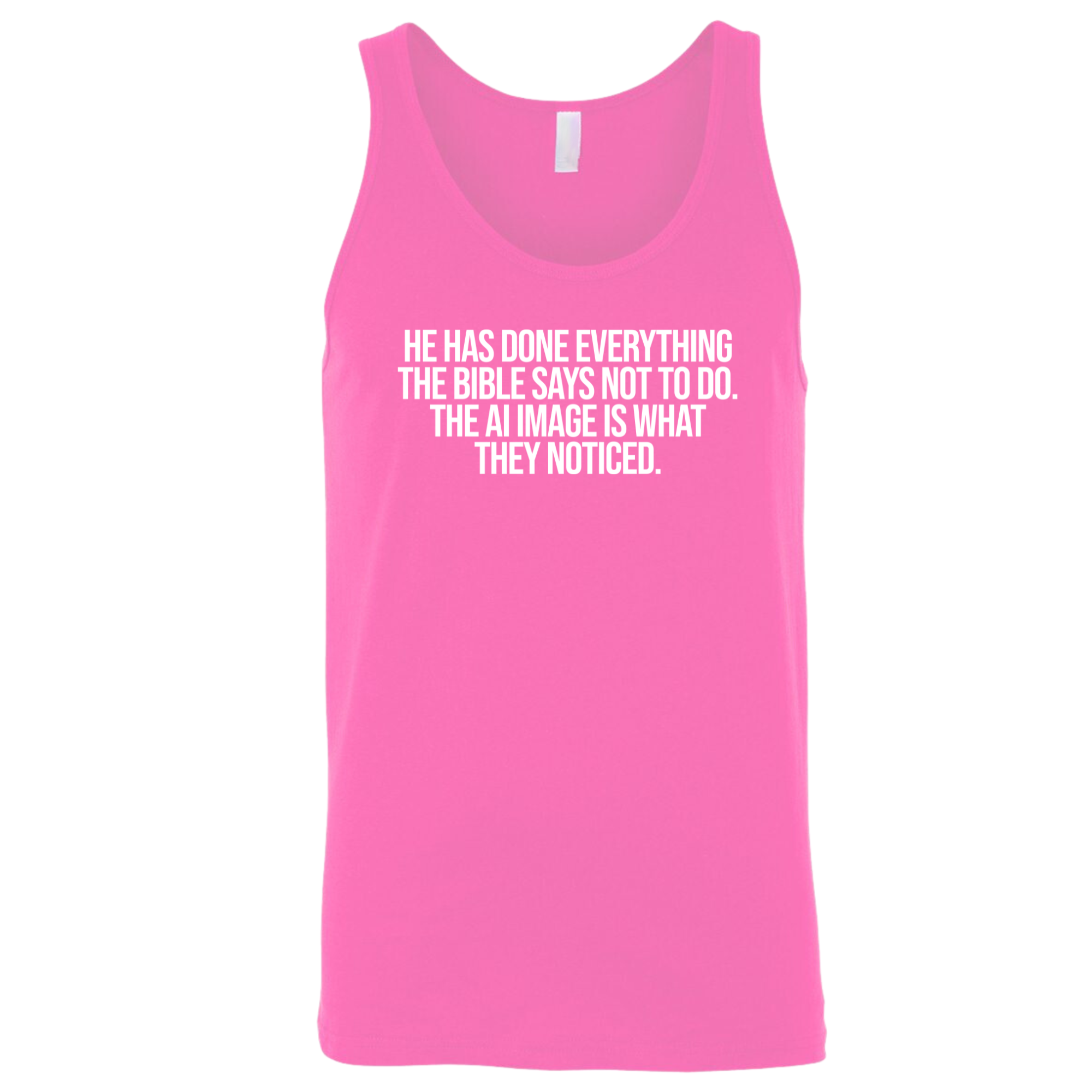 He has done everything the Bible says not to do. The AI image is what they noticed Unisex Tank Top-T-Shirt-The Original God Ain't Petty But I Am