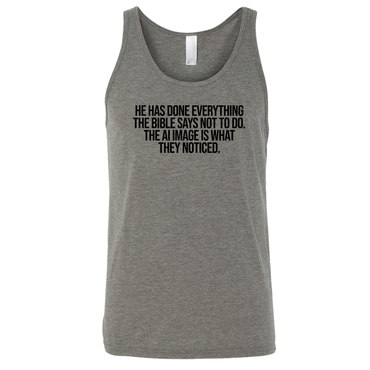 He has done everything the Bible says not to do. The AI image is what they noticed Unisex Tank Top-T-Shirt-The Original God Ain't Petty But I Am