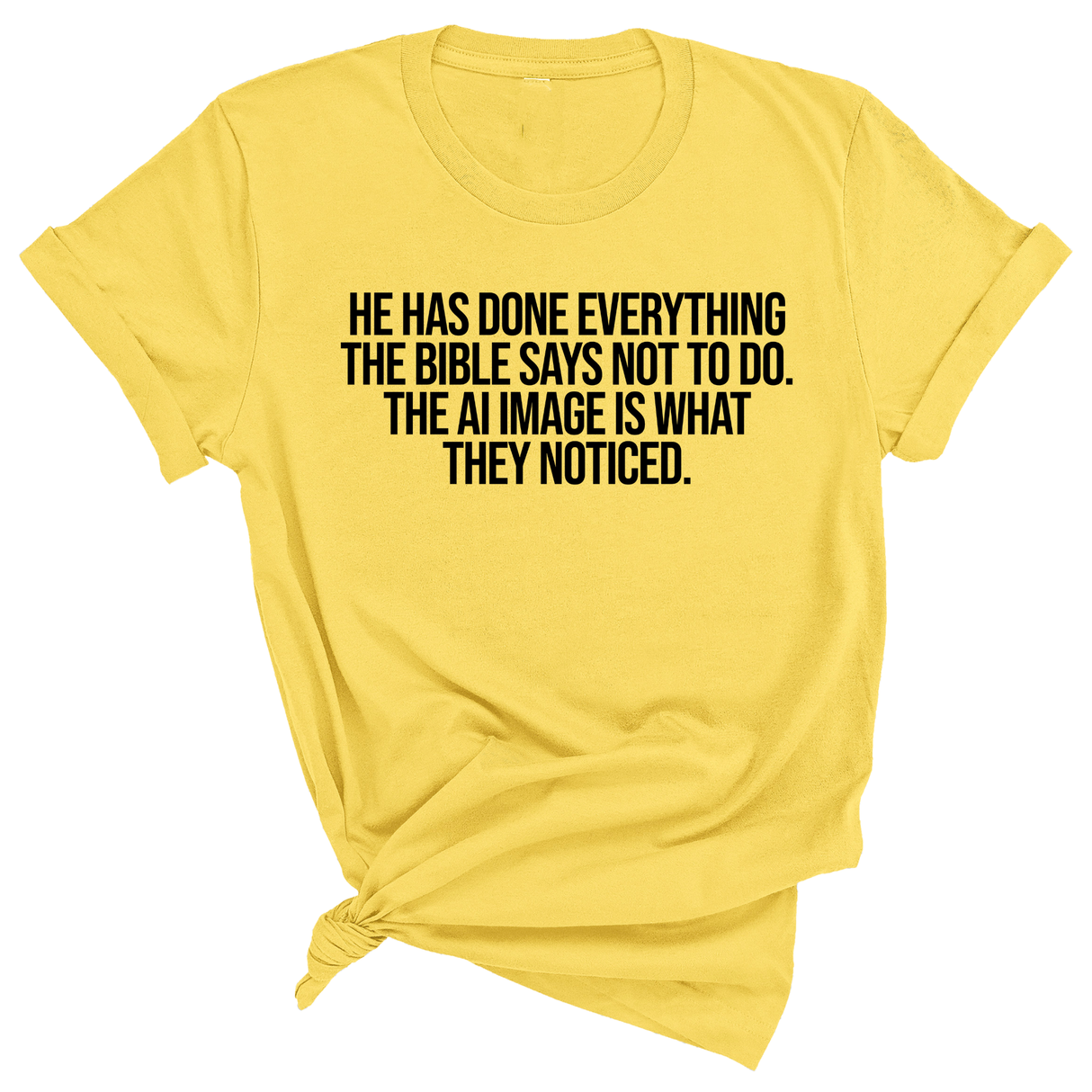 He has done everything the Bible says not to do. The AI image is what they noticed Unisex Tee-T-Shirt-The Original God Ain't Petty But I Am