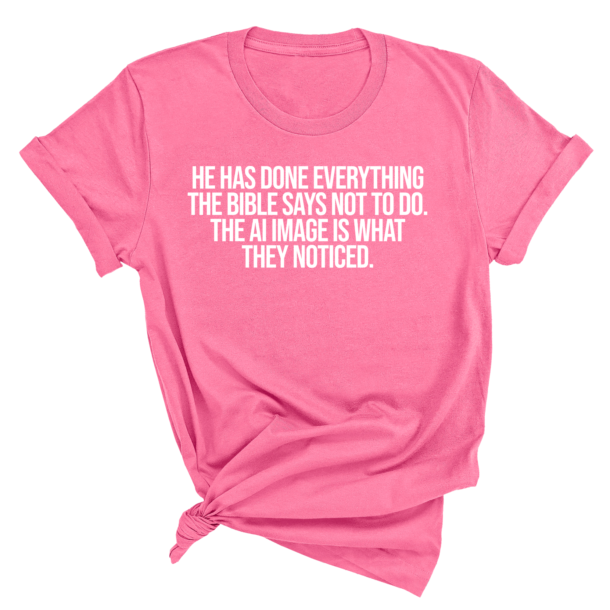 He has done everything the Bible says not to do. The AI image is what they noticed Unisex Tee-T-Shirt-The Original God Ain't Petty But I Am