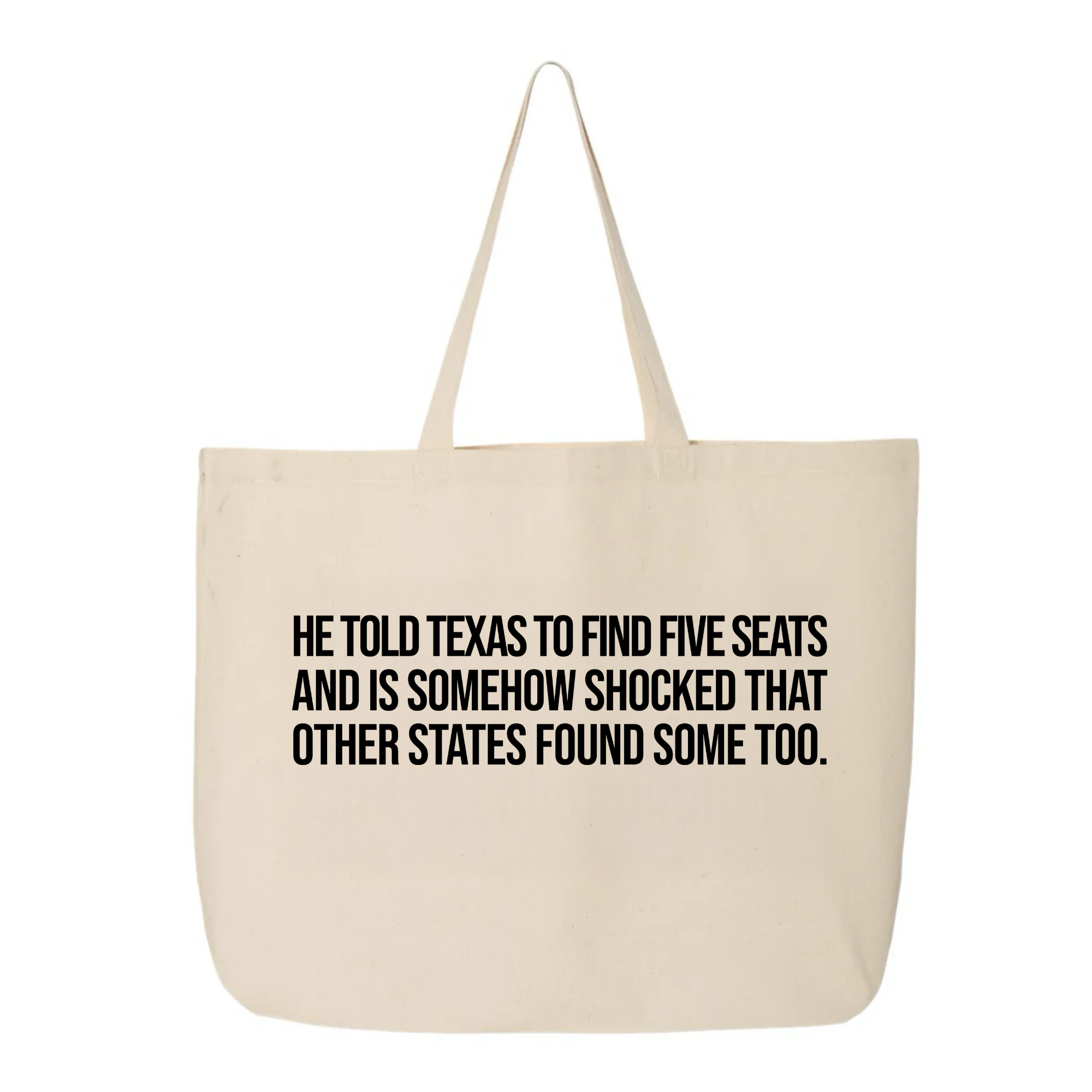 He told Texas to find five seats and is somehow shocked that other states found some too Tote bag-Tote Bag-The Original God Ain't Petty But I Am