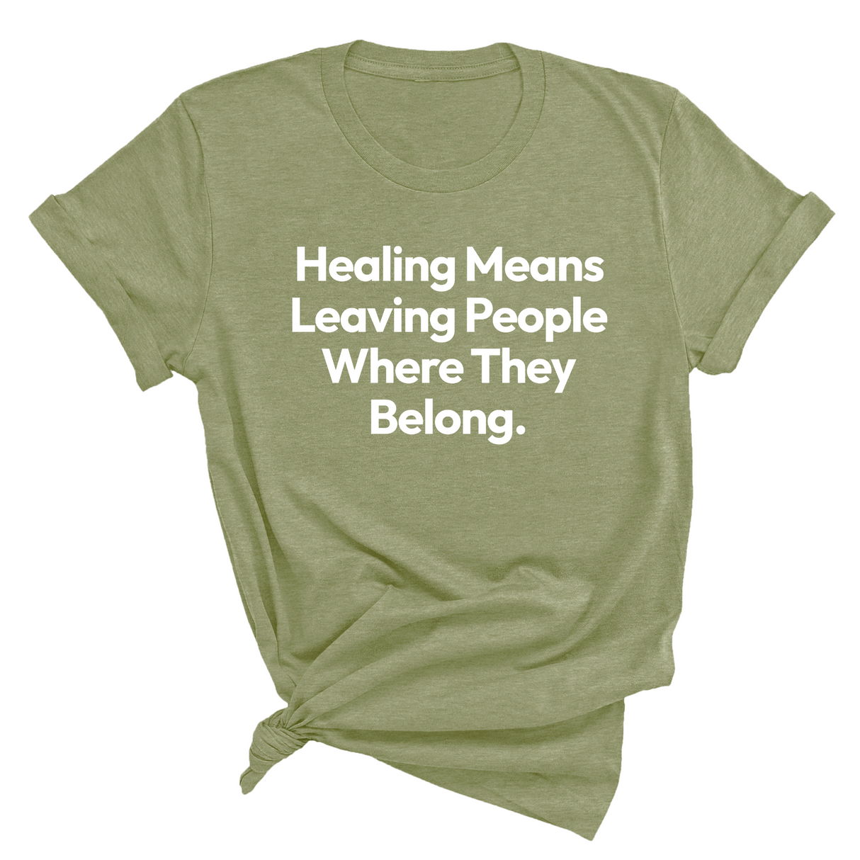Healing Means Leaving People Where They Belong Unisex Tee-T-Shirt-The Original God Ain't Petty But I Am